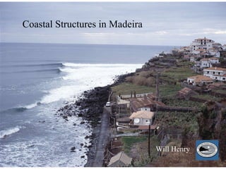 Will Henry Coastal Structures in Madeira Will Henry 