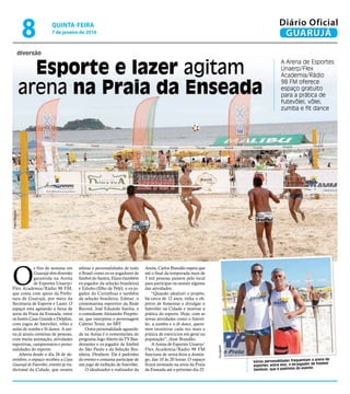 diversão
Esporte e lazer agitam
arena na Praia da Enseada
A Arena de Esportes
Unaerp/Flex
Academia/Rádio
98 FM oferece
esp...