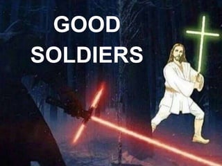 GOOD
SOLDIERS
 