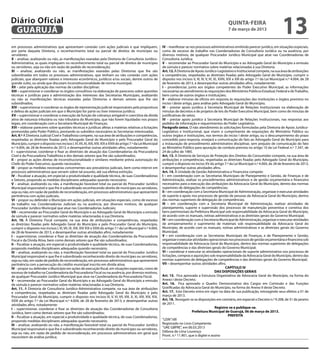 Diário Oficial
 GUARUJÁ
                                                                                                                                                                   quinta-feira
                                                                                                                                                                   7 de março de 2013
                                                                                                                                                                                                            13
em processos administrativos que apresentam conexão com ações judiciais e que impliquem,                          IV – manifestar-se nos processos administrativos emitindo parecer jurídico, em situações especiais,
por parte daquela Diretoria, o reconhecimento total ou parcial de direitos de munícipes ou                        como de excesso de trabalho nas Coordenadorias de Consultoria Jurídica ou na ausência, por
servidores;                                                                                                       diversos motivos, de qualquer Procurador Jurídico Municipal que atue nas Coordenadorias de
X – analisar, avalizando ou não, as manifestações exaradas pela Diretoria de Consultoria Jurídico-                Consultoria Jurídica;
Administrativa, as quais impliquem no reconhecimento total ou parcial de direitos de munícipes                    V – recomendar ao Procurador Geral do Município e ao Advogado Geral do Município a emissão
ou servidores, seja ou não em razão de pedido de reconsideração;                                                  de súmula e parecer normativo sobre matérias relacionadas à sua Diretoria.
XI – analisar, avalizando ou não, as manifestações exaradas pelas Diretorias que lhe são                          Art. 12. À Diretoria de Apoio Jurídico-Legislativo e Institucional compete, na sua área de atribuições
subordinadas em todos os processos administrativos, que tenham ou não conexão com ações                           e competências, respeitadas as diretrizes fixadas pelo Advogado Geral do Município, cumprir o
judiciais, que abarquem valores e interesses econômicos, jurídicos e/ou sociais, dentre outros de                 disposto nos incisos II, III, IV, V, VI, XI, XVIII, XIX e XIII do artigo 7.º da Lei Municipal n.º 4.004, de 28
grande vulto, ou ainda que discutam inconstitucionalidade de norma municipal;                                     de fevereiro de 2013, e desempenhar outras atividades afins, notadamente:
XII – zelar pela aplicação das normas de caráter disciplinar;                                                     I – providenciar, junto aos órgãos competentes do Poder Executivo Municipal, as informações
XIII – supervisionar e coordenar os órgãos consultivos na elaboração de pareceres sobre questões                  necessárias ao atendimento às requisições dos Ministérios Públicos Estadual, Federal e do Trabalho,
técnicas e jurídicas para a administração dos interesses das Secretarias Municipais, avalizando                   bem como de outros órgãos e instituições;
ou não as manifestações técnicas exaradas pelas Diretorias e demais setores que lhe são                           II – elaborar minutas de ofícios em resposta às requisições das instituições e órgãos previstos no
subordinados;                                                                                                     inciso I deste artigo, para análise pelo Advogado Geral do Município;
XIV – supervisionar e coordenar os órgãos de representação judicial responsáveis pela propositura                 III – prestar apoio jurídico à Secretaria Municipal de Relações Institucionais na elaboração de
e defesa de ações judiciais em que o Município for parte ou tiver interesse jurídico;                             minutas de decretos e de projetos de leis do Poder Executivo Municipal, bem como de minutas de
XV – supervisionar e coordenar a execução da função de cobrança amigável e coercitiva da dívida                   justificativas de vetos;
ativa de natureza tributária ou não tributária do Município, que não forem liquidadas nos prazos                  IV – prestar apoio jurídico à Secretaria Municipal de Relações Institucionais, nas respostas aos
legais, em coordenação com a Secretaria Municipal de Finanças;                                                    pedidos de informação e requerimentos do Poder Legislativo.
XVI – elaborar pareceres sobre questões técnicas e jurídicas afetas a matérias relativas a licitações             Parágrafo único. O não atendimento às solicitações formuladas pela Diretoria de Apoio Jurídico-
promovidas pelo Poder Público, prestando os subsídios necessários às Secretarias interessadas.                    Legislativo e Institucional, que visem o cumprimento de requisições do Ministério Público ou
Art. 9.º À Diretoria Judicial Cível e Trabalhista compete, na sua área de atribuições e competências,             outros órgãos e instituições, nos termos do inciso I deste artigo, ou o descumprimento do prazo
respeitadas as diretrizes fixadas pelo Advogado Geral do Município e pelo Procurador Geral do                     concedido para resposta, ensejará a comunicação do fato ao Advogado Geral do Município para
Município, cumprir o disposto nos incisos I, VI, VII, XI, XIII, XIV, XIX e XXIII do artigo 7.º da Lei Municipal   a instauração de procedimento administrativo disciplinar, sem prejuízo de comunicação do fato
n.º 4.004, de 28 de fevereiro de 2013, e desempenhar outras atividades afins, notadamente:                        ao Ministério Público para apuração da conduta prevista no artigo 10 da Lei Federal n.º 7.347, de
I – supervisionar, coordenar e fixar as diretrizes de atuação das Coordenadorias da Procuradoria                  24 de julho de 1985.
Cível e da Procuradoria Trabalhista e dos demais setores que lhe são subordinados;                                Art. 13. À Diretoria de Serviços de Proteção dos Direitos do Consumidor compete, na sua área de
II – propor as ações diretas de inconstitucionalidade e similares mediante prévia autorização do                  atribuições e competências, respeitadas as diretrizes fixadas pelo Advogado Geral do Município,
Chefe do Poder Executivo, quando necessário;                                                                      cumprir o disposto no inciso XV do artigo 7.º da Lei Municipal n.º 4.004, de 28 de fevereiro de 2013,
III – propor as medidas necessárias concernentes aos precatórios judiciais, bem como intervir em                  e desempenhar outras atividades afins.
processos administrativos que versem sobre tal assunto, até sua efetiva extinção;                                 Art. 14. À Unidade de Gestão Administrativa e Financeira compete:
IV – fiscalizar a atuação, em especial a produtividade e qualidade técnica, de suas Coordenadorias                I – em coordenação com as Secretarias Municipais de Planejamento e Gestão, de Finanças e de
e Setores, propondo as medidas disciplinares adequadas quando necessário;                                         Administração, realizar os procedimentos administrativos e de gestão orçamentária e financeira
V – analisar, avalizando ou não, a manifestação favorável total ou parcial do Procurador Jurídico                 necessários para a execução das atribuições da Advocacia Geral do Município, dentro das normas
Municipal responsável e que lhe é subordinado reconhecendo direito de munícipes ou servidores,                    superiores de delegações de competências;
seja ou não, em razão de pedido de reconsideração, em processos administrativos que apresentem                    II – em coordenação com a Secretaria Municipal de Administração, organizar e executar atividades
pertinência com ações judiciais;                                                                                  de suporte e apoio nos processos de gestão de pessoas da Advocacia Geral do Município, dentro
VI – propor ou defender o Município em ações judiciais, em situações especiais, como de excesso                   das normas superiores de delegação de competências;
de trabalho nas Coordenadorias Judiciais ou na ausência, por diversos motivos, de qualquer                        III – em coordenação com a Secretaria Municipal de Administração, realizar atividades de
Procurador Jurídico Municipal que atue nas Coordenadorias Judiciais;                                              planejamento, suporte e supervisão dos processos de manutenção preventiva e corretiva dos
VII – recomendar ao Procurador Geral do Município e ao Advogado Geral do Município a emissão                      bens patrimoniais da Prefeitura Municipal sob responsabilidade da Advocacia Geral do Município,
de súmula e parecer normativo sobre matérias relacionadas à sua Diretoria.                                        de acordo com os manuais, rotinas administrativas e as diretrizes gerais do Governo Municipal;
Art. 10. À Diretoria Fiscal compete, na sua área de atribuições e competências, respeitadas                       IV – em coordenação com a Secretaria Municipal de Administração, organizar e executar atividades
as diretrizes fixadas pelo Advogado Geral do Município e pelo Procurador Geral do Município,                      de armazenamento e suprimento de materiais sob responsabilidade da Advocacia Geral do
cumprir o disposto nos incisos I, VI, VII, IX, XIII, XIV XIX e XXIII do artigo 7.º da Lei Municipal n.º 4.004,    Município, de acordo com os manuais, rotinas administrativas e as diretrizes gerais do Governo
de 28 de fevereiro de 2013, e desempenhar outras atividades afins, notadamente:                                   Municipal;
I – supervisionar, coordenar e fixar as diretrizes de atuação das Coordenadorias da Procuradoria                  V – em coordenação com as Secretarias Municipais de Finanças, e de Planejamento e Gestão,
Fiscal e da Dívida Ativa, bem como demais setores que lhe são subordinados;                                       organizar e executar atividades operacionais nos processos de gestão orçamentária e financeira sob
II – fiscalizar a atuação, em especial a produtividade e qualidade técnica, de suas Coordenadorias,               responsabilidade da Advocacia Geral do Município, dentro das normas superiores de delegações
propondo medidas disciplinares adequadas quando necessário;                                                       de competências e das diretrizes gerais do Governo Municipal;
III – analisar, avalizando ou não, a manifestação favorável total ou parcial do Procurador Jurídico               VI – coordenar e executar as atividades operacionais de suporte administrativo nos processos de
Municipal responsável e que lhe é subordinado reconhecendo direito de munícipes ou servidores,                    licitações, compras e aquisições sob responsabilidade da Advocacia Geral do Município, dentro das
seja ou não, em razão de pedido de reconsideração, em processos administrativos que apresentem                    normas superiores de delegações de competências e das diretrizes gerais do Governo Municipal;
pertinência com a persecução do crédito municipal inscrito em dívida ativa;                                       VII – desempenhar outras atividades afins.
IV – propor ou defender o Município em ações de execução fiscal, em situações especiais, como de                                                                     CAPÍTULO IV
excesso de trabalho na Coordenadoria da Procuradoria Fiscal ou na ausência, por diversos motivos,                                                           DAS DISPOSIÇÕES GERAIS
de qualquer Procurador Jurídico Municipal que atue na Coordenadoria da Procuradoria Fiscal;                       Art. 15.  Fica aprovada a Estrutura Organizativa da Advocacia Geral do Município, na forma do
V – recomendar ao Procurador Geral do Município e ao Advogado Geral do Município a emissão                        Anexo I deste Decreto.
de súmula e parecer normativo sobre matérias relacionadas à sua Diretoria.                                        Art.  16.   Fica aprovado o Quadro Demonstrativo dos Cargos em Comissão e das Funções
Art. 11. À Diretoria de Consultoria Jurídico-Administrativa compete, na sua área de atribuições                   Gratificadas da Advocacia Geral do Município, na forma do Anexo II deste Decreto.
e competências, respeitadas as diretrizes fixadas pelo Advogado Geral do Município e pelo                         Art. 17.  Este Decreto entra em vigor na data de sua publicação, retroagindo seus efeitos a 01 de
Procurador Geral do Município, cumprir o disposto nos incisos III, V, VI, VII, VIII, X, XI, XIII, XIV, XIX,       março de 2013.
XXIII do artigo 7.º da Lei Municipal n.º 4.004, de 28 de fevereiro de 2013, e desempenhar outras                  Art. 18.  Revogam-se as disposições em contrário, em especial o Decreto n.º 9.208, de 31 de janeiro
atividades afins, notadamente:                                                                                    de 2011.
I – supervisionar, coordenar e fixar as diretrizes de atuação das Coordenadorias de Consultoria                                                             Registre-se e publique-se.
Jurídica, bem como demais setores que lhe são subordinados;                                                                             Prefeitura Municipal de Guarujá, 06 de março de 2013.
II – fiscalizar a atuação, em especial a produtividade e qualidade técnica, de suas Coordenadorias,                                                                    PREFEITA
propondo medidas disciplinares adequadas quando necessário;                                                       “LEIN”/dll
III – analisar, avalizando ou não, a manifestação favorável total ou parcial do Procurador Jurídico               Registrado no Livro Competente
Municipal responsável e que lhe é subordinado reconhecendo direito de munícipes ou servidores,                    “UAE GBPRE”, em 06.03.2013
seja ou não, em razão de pedido de reconsideração, em processos administrativos em geral que                      Débora de Lima Lourenço
necessitem de análise jurídica;                                                                                   Pront. n.º 11.901, que o digitei e assino
 