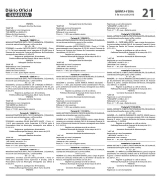 Diário Oficial
 GUARUJÁ
                                                                                                                                                  quinta-feira
                                                                                                                                                  7 de março de 2013
                                                                                                                                                                                        21
                         PREFEITA                                                      Advogado Geral do Município                      Registrada no Livro Competente
                 Advogado Geral do Município                         “AGM”/dll                                                          “UAE GBPRE”, em 06.03.2013
“AGM”/dll                                                            Registrada no Livro Competente                                     Débora de Lima Lourenço
Registrada no Livro Competente                                       “UAE GBPRE”, em 06.03.2013                                         Pront. n.º 11.901, que a digitei e assino
“UAE GBPRE”, em 06.03.2013                                           Débora de Lima Lourenço
Débora de Lima Lourenço                                              Pront. n.º 11.901, que a digitei e assino                                              Portaria N.º 1153/2013.-
Pront. n.º 11.901, que a digitei e assino                                                                                               MARIA ANTONIETA DE BRITO, PREFEITA MUNICIPAL DE GUARUJÁ,
                                                                                         Portaria N.º 1258/2013.-                       usando das atribuições que a Lei lhe confere,
                    Portaria N.º 1254/2013.-                         MARIA ANTONIETA DE BRITO, PREFEITA MUNICIPAL DE GUARUJÁ,                                      RESOLVE:
MARIA ANTONIETA DE BRITO, PREFEITA MUNICIPAL DE GUARUJÁ,             no uso de suas atribuições que a Lei lhe confere;                  NOMEAR a Sr.ª DILCE MARIA RIPOLI, para o cargo de provimen-
no uso de suas atribuições que a Lei lhe confere;                                               RESOLVE:                                to em comissão, símbolo DAS-8, de Assessor Especial III junto
                           RESOLVE:                                  DESIGNAR o servidor JAIR DE CAMPOS DIAS – Pront. n.º 11.506,       à Diretoria de Gestão de Pessoas, retroagindo seus efeitos à
DESIGNAR o servidor NIEDSON GUEDES COUTINHO – Pront.                 para responder como Supervisor III (FG-S6), junto à Diretoria de   01.03.2013.
n.º 12.738, para responder como Supervisor III (FG-S6), junto à      Serviços de Proteção dos Direitos do Consumidor, retroagindo                    Registre-se, publique-se e dê-se ciência.
Diretoria de Serviços de Proteção dos Direitos do Consumidor,        seus efeitos à 01.03.2013.                                              Prefeitura Municipal de Guarujá, 06 de março de 2013.
retroagindo seus efeitos à 01.03.2013.                                            Registre-se, publique-se e dê-se ciência.                                          PREFEITA
             Registre-se, publique-se e dê-se ciência.                    Prefeitura Municipal de Guarujá, 06 de março de 2013.                       Secretário Municipal de Administração
     Prefeitura Municipal de Guarujá, 06 de março de 2013.                                        PREFEITA                              “UAE”/dll
                             PREFEITA                                                  Advogado Geral do Município                      Registrada no Livro Competente
                  Advogado Geral do Município                        “AGM”/dll                                                          “UAE GBPRE”, em 06.03.2013
“AGM”/dll                                                            Registrada no Livro Competente                                     Débora de Lima Lourenço
Registrada no Livro Competente                                       “UAE GBPRE”, em 06.03.2013                                         Pront. n.º 11.901, que a digitei e assino
“UAE GBPRE”, em 06.03.2013                                           Débora de Lima Lourenço
Débora de Lima Lourenço                                              Pront. n.º 11.901, que a digitei e assino                                               Portaria N.º 1154/2013.-
Pront. n.º 11.901, que a digitei e assino                                                                                               MARIA ANTONIETA DE BRITO, PREFEITA MUNICIPAL DE GUARUJÁ,
                                                                                         Portaria N.º 1150/2013.-                       usando das atribuições que a Lei lhe confere,
                    Portaria N.º 1255/2013.-                         MARIA ANTONIETA DE BRITO, PREFEITA MUNICIPAL DE GUARUJÁ,                                       RESOLVE:
MARIA ANTONIETA DE BRITO, PREFEITA MUNICIPAL DE GUARUJÁ,             no uso de suas atribuições que a Lei lhe confere;                  NOMEAR a Sr.ª TALIENE ANDRADE DO NASCIMENTO, para o car-
no uso de suas atribuições que a Lei lhe confere;                                               RESOLVE:                                go de provimento em comissão, símbolo DAS-9, de Assessor
                           RESOLVE:                                  DESIGNAR a servidora OLÍVIA MÁRCIA RAMOS DELEGIDO –                Especial III, junto à Diretoria de Gestão de Pessoas, retroagindo
DESIGNAR a servidora JEANETE S. DA S. MENDES DE ARAÚJO –             Pront. n.º 11.851, para responder como Coordenador II (FG-S2),     seus efeitos à 01.03.2013.
Pront. n.º 5.742, para responder como Supervisor III (FG-S6), jun-   junto à Diretoria de Gestão de Pessoas, retroagindo seus efeitos                 Registre-se, publique-se e dê-se ciência.
to à Procuradoria Geral do Município, retroagindo seus efeitos à     à 01.03.2013.                                                           Prefeitura Municipal de Guarujá, 06 de março de 2013.
01.03.2013.                                                                       Registre-se, publique-se e dê-se ciência.                                           PREFEITA
             Registre-se, publique-se e dê-se ciência.                    Prefeitura Municipal de Guarujá, 06 de março de 2013.                        Secretário Municipal de Administração
     Prefeitura Municipal de Guarujá, 06 de março de 2013.                                        PREFEITA                              “UAE”/dll
                             PREFEITA                                              Secretário Municipal de Administração                Registrada no Livro Competente
                   Advogado Geral do Município                       “UAE”/dll                                                          “UAE GBPRE”, em 06.03.2013
“AGM”/dll                                                            Registrada no Livro Competente                                     Débora de Lima Lourenço
Registrada no Livro Competente                                       “UAE GBPRE”, em 06.03.2013                                         Pront. n.º 11.901, que a digitei e assino
“UAE GBPRE”, em 06.03.2013                                           Débora de Lima Lourenço
Débora de Lima Lourenço                                              Pront. n.º 11.901, que a digitei e assino                                               Portaria N.º 1155/2013.-
Pront. n.º 11.901, que a digitei e assino                                                                                               MARIA ANTONIETA DE BRITO, PREFEITA MUNICIPAL DE GUARUJÁ,
                                                                                         Portaria N.º 1151/2013.-                       usando das atribuições que a Lei lhe confere,
                    Portaria N.º 1256/2013.-                         MARIA ANTONIETA DE BRITO, PREFEITA MUNICIPAL DE GUARUJÁ,                                       RESOLVE:
MARIA ANTONIETA DE BRITO, PREFEITA MUNICIPAL DE GUARUJÁ,             usando das atribuições que a Lei lhe confere,                      NOMEAR o Sr. JACKSON EVANGELISTA SANTOS JÚNIOR, para o
no uso de suas atribuições que a Lei lhe confere;                                               RESOLVE:                                cargo de provimento em comissão, símbolo DAS-9, de Assessor
                           RESOLVE:                                  NOMEAR a Sr.ª OLÍVIA BUENO FERREIRA, para o cargo de pro-          Especial III, junto à Diretoria de Gestão de Pessoas, retroagindo
DESIGNAR a servidora NILMA MACHADO ALVES – Pront. n.º                vimento em comissão, símbolo DAS-9, de Assessor Especial III,      seus efeitos à 01.03.2013.
11.613, para responder como Supervisor III (FG-S6), junto à          junto à Diretoria de Gestão de Pessoas, retroagindo seus efeitos                 Registre-se, publique-se e dê-se ciência.
Procuradoria Geral do Município, retroagindo seus efeitos à          à 01.03.2013.                                                           Prefeitura Municipal de Guarujá, 06 de março de 2013.
01.03.2013.                                                                       Registre-se, publique-se e dê-se ciência.                                           PREFEITA
             Registre-se, publique-se e dê-se ciência.                    Prefeitura Municipal de Guarujá, 06 de março de 2013.                        Secretário Municipal de Administração
    Prefeitura Municipal de Guarujá, 06 de março de 2013.                                         PREFEITA                              “UAE”/dll
                             PREFEITA                                              Secretário Municipal de Administração                Registrada no Livro Competente
                  Advogado Geral do Município                        “UAE”/dll                                                          “UAE GBPRE”, em 06.03.2013
“AGM”/dll                                                            Registrada no Livro Competente                                     Débora de Lima Lourenço
Registrada no Livro Competente                                       “UAE GBPRE”, em 06.03.2013                                         Pront. n.º 11.901, que a digitei e assino
“UAE GBPRE”, em 06.03.2013                                           Débora de Lima Lourenço
Débora de Lima Lourenço                                              Pront. n.º 11.901, que a digitei e assino                                                Portaria N.º 1156/2013.-
Pront. n.º 11.901, que a digitei e assino                                                                                               MARIA ANTONIETA DE BRITO, PREFEITA MUNICIPAL DE GUARUJÁ,
                                                                                        Portaria N.º 1152/2013.-                        usando das atribuições que a Lei lhe confere,
                   Portaria N.º 1257/2013.-                          MARIA ANTONIETA DE BRITO, PREFEITA MUNICIPAL DE GUARUJÁ,                                       RESOLVE:
MARIA ANTONIETA DE BRITO, PREFEITA MUNICIPAL DE GUARUJÁ,             usando das atribuições que a Lei lhe confere,                      NOMEAR a Sr.ª MARIA LÚCIA AMORIM SANTOS, para o cargo de
no uso de suas atribuições que a Lei lhe confere;                                              RESOLVE:                                 provimento em comissão, símbolo DAS-9, de Assessor Especial
                          RESOLVE:                                   NOMEAR o Sr. DIEGO BEZERRA PEREIRA, para o cargo de provi-         III, junto à Diretoria de Gestão de Pessoas, retroagindo seus efei-
DESIGNAR a servidora SUZETH SANTOS DA SILVA – Pront. n.º             mento em comissão, símbolo DAS-12, de Diretor I de Gestão de       tos à 01.03.2013.
9.956, para responder como Supervisor III (FG-S6), junto à           Pessoas, retroagindo seus efeitos à 01.03.2013.                                  Registre-se, publique-se e dê-se ciência.
Procuradoria Geral do Município, retroagindo seus efeitos à                      Registre-se, publique-se e dê-se ciência.                     Prefeitura Municipal de Guarujá, 06 de março de 2013.
01.03.2013.                                                              Prefeitura Municipal de Guarujá, 06 de março de 2013.                                        PREFEITA
            Registre-se, publique-se e dê-se ciência.                                           PREFEITA                                               Secretário Municipal de Administração
    Prefeitura Municipal de Guarujá, 06 de março de 2013.                         Secretário Municipal de Administração                 “UAE”/dll
                           PREFEITA                                  “UAE”/dll                                                          Registrada no Livro Competente
 
