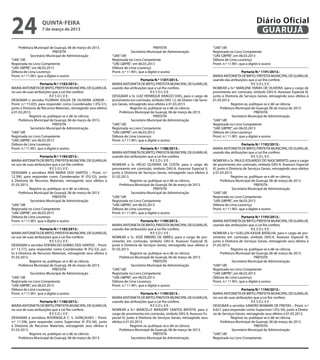 24                  quinta-feira
                    7 de março de 2013
                                                                                                                                                                       Diário Oficial
                                                                                                                                                                        GUARUJÁ
    Prefeitura Municipal de Guarujá, 06 de março de 2013.                                      PREFEITA                                  “UAE”/dll
                             PREFEITA                                            Secretário Municipal de Administração                   Registrada no Livro Competente
              Secretário Municipal de Administração                 “UAE”/dll                                                            “UAE GBPRE”, em 06.03.2013
“UAE”/dll                                                           Registrada no Livro Competente                                       Débora de Lima Lourenço
Registrada no Livro Competente                                      “UAE GBPRE”, em 06.03.2013                                           Pront. n.º 11.901, que a digitei e assino
“UAE GBPRE”, em 06.03.2013                                          Débora de Lima Lourenço
Débora de Lima Lourenço                                             Pront. n.º 11.901, que a digitei e assino                                                Portaria N.º 1191/2013.-
Pront. n.º 11.901, que a digitei e assino                                                                                                MARIA ANTONIETA DE BRITO, PREFEITA MUNICIPAL DE GUARUJÁ,
                                                                                        Portaria N.º 1187/2013.-                         usando das atribuições que a Lei lhe confere,
                    Portaria N.º 1183/2013.-                        MARIA ANTONIETA DE BRITO, PREFEITA MUNICIPAL DE GUARUJÁ,                                        RESOLVE:
MARIA ANTONIETA DE BRITO, PREFEITA MUNICIPAL DE GUARUJÁ,            usando das atribuições que a Lei lhe confere,                        NOMEAR a Sr.ª MARLENE FARIAS DE OLIVEIRA, para o cargo de
no uso de suas atribuições que a Lei lhe confere;                                              RESOLVE:                                  provimento em comissão, símbolo DAS-9, Assessor Especial III,
                           RESOLVE:                                 DESIGNAR o Sr. LUIZ HENRIQUE ARAÚJO DIAS, para o cargo de            junto à Diretoria de Serviços Gerais, retroagindo seus efeitos à
DESIGNAR o servidor FLORIAN SOUZA DE OLIVEIRA JÚNIOR –              provimento em comissão, símbolo DAS-12, de Diretor I de Servi-       01.03.2013.
Pront. n.º 15.035, para responder como Coordenador I (FG-S1),       ços Gerais, retroagindo seus efeitos à 01.03.2013.                                Registre-se, publique-se e dê-se ciência.
junto à Diretoria de Recursos Materiais, retroagindo seus efeitos                Registre-se, publique-se e dê-se ciência.                    Prefeitura Municipal de Guarujá, 06 de março de 2013.
à 01.03.2013.                                                            Prefeitura Municipal de Guarujá, 06 de março de 2013.                                        PREFEITA
             Registre-se, publique-se e dê-se ciência.                                           PREFEITA                                              Secretário Municipal de Administração
     Prefeitura Municipal de Guarujá, 06 de março de 2013.                        Secretário Municipal de Administração                  “UAE”/dll
                             PREFEITA                               “UAE”/dll                                                            Registrada no Livro Competente
              Secretário Municipal de Administração                 Registrada no Livro Competente                                       “UAE GBPRE”, em 06.03.2013
“UAE”/dll                                                           “UAE GBPRE”, em 06.03.2013                                           Débora de Lima Lourenço
Registrada no Livro Competente                                      Débora de Lima Lourenço                                              Pront. n.º 11.901, que a digitei e assino
“UAE GBPRE”, em 06.03.2013                                          Pront. n.º 11.901, que a digitei e assino
Débora de Lima Lourenço                                                                                                                                        Portaria N.º 1192/2013.-
Pront. n.º 11.901, que a digitei e assino                                               Portaria N.º 1188/2013.-                         MARIA ANTONIETA DE BRITO, PREFEITA MUNICIPAL DE GUARUJÁ,
                                                                    MARIA ANTONIETA DE BRITO, PREFEITA MUNICIPAL DE GUARUJÁ,             usando das atribuições que a Lei lhe confere,
                    Portaria N.º 1184/2013.-                        usando das atribuições que a Lei lhe confere,                                                    RESOLVE:
MARIA ANTONIETA DE BRITO, PREFEITA MUNICIPAL DE GUARUJÁ,                                       RESOLVE:                                  NOMEAR o Sr. PAULO EDUARDO DO NASCIMENTO, para o cargo
no uso de suas atribuições que a Lei lhe confere;                   NOMEAR o Sr. HÉLIO OLIVEIRA DA COSTA, para o cargo de                de provimento em comissão, símbolo DAS-9, Assessor Especial
                           RESOLVE:                                 provimento em comissão, símbolo DAS-8, Assessor Especial II,         III, junto à Diretoria de Serviços Gerais, retroagindo seus efeitos
DESIGNAR a servidora ANA MARIA DOS SANTOS – Pront. n.º              junto à Diretoria de Serviços Gerais, retroagindo seus efeitos à     à 01.03.2013.
12.390, para responder como Coordenador III (FG-S3), junto          01.03.2013.                                                                        Registre-se, publique-se e dê-se ciência.
à Diretoria de Recursos Materiais, retroagindo seus efeitos à                    Registre-se, publique-se e dê-se ciência.                      Prefeitura Municipal de Guarujá, 06 de março de 2013.
01.03.2013.                                                              Prefeitura Municipal de Guarujá, 06 de março de 2013.                                         PREFEITA
             Registre-se, publique-se e dê-se ciência.                                           PREFEITA                                               Secretário Municipal de Administração
    Prefeitura Municipal de Guarujá, 06 de março de 2013.                         Secretário Municipal de Administração                  “UAE”/dll
                             PREFEITA                               “UAE”/dll                                                            Registrada no Livro Competente
              Secretário Municipal de Administração                 Registrada no Livro Competente                                       “UAE GBPRE”, em 06.03.2013
“UAE”/dll                                                           “UAE GBPRE”, em 06.03.2013                                           Débora de Lima Lourenço
Registrada no Livro Competente                                      Débora de Lima Lourenço                                              Pront. n.º 11.901, que a digitei e assino
“UAE GBPRE”, em 06.03.2013                                          Pront. n.º 11.901, que a digitei e assino
Débora de Lima Lourenço                                                                                                                                      Portaria N.º 1193/2013.-
Pront. n.º 11.901, que a digitei e assino                                               Portaria N.º 1189/2013.-                         MARIA ANTONIETA DE BRITO, PREFEITA MUNICIPAL DE GUARUJÁ,
                                                                    MARIA ANTONIETA DE BRITO, PREFEITA MUNICIPAL DE GUARUJÁ,             usando das atribuições que a Lei lhe confere,
                    Portaria N.º 1185/2013.-                        usando das atribuições que a Lei lhe confere,                                                   RESOLVE:
MARIA ANTONIETA DE BRITO, PREFEITA MUNICIPAL DE GUARUJÁ,                                       RESOLVE:                                  NOMEAR a Sr.ª SUELLEN KASSIE BATALHA, para o cargo de pro-
no uso de suas atribuições que a Lei lhe confere;                   NOMEAR o Sr. JOSÉ RIBEIRO DE ABREU, para o cargo de pro-             vimento em comissão, símbolo DAS-9, Assessor Especial III,
                           RESOLVE:                                 vimento em comissão, símbolo DAS-9, Assessor Especial III,           junto à Diretoria de Serviços Gerais, retroagindo seus efeitos à
DESIGNAR o servidor EDEWALDO GOMES DOS SANTOS – Pront.              junto à Diretoria de Serviços Gerais, retroagindo seus efeitos à     01.03.2013.
n.º 13.772, para responder como Coordenador III (FG-S3), jun-       01.03.2013.                                                                       Registre-se, publique-se e dê-se ciência.
to à Diretoria de Recursos Materiais, retroagindo seus efeitos à                 Registre-se, publique-se e dê-se ciência.                    Prefeitura Municipal de Guarujá, 06 de março de 2013.
01.03.2013.                                                              Prefeitura Municipal de Guarujá, 06 de março de 2013.                                        PREFEITA
             Registre-se, publique-se e dê-se ciência.                                           PREFEITA                                              Secretário Municipal de Administração
     Prefeitura Municipal de Guarujá, 06 de março de 2013.                        Secretário Municipal de Administração                  “UAE”/dll
                             PREFEITA                               “UAE”/dll                                                            Registrada no Livro Competente
              Secretário Municipal de Administração                 Registrada no Livro Competente                                       “UAE GBPRE”, em 06.03.2013
“UAE”/dll                                                           “UAE GBPRE”, em 06.03.2013                                           Débora de Lima Lourenço
Registrada no Livro Competente                                      Débora de Lima Lourenço                                              Pront. n.º 11.901, que a digitei e assino
“UAE GBPRE”, em 06.03.2013                                          Pront. n.º 11.901, que a digitei e assino
Débora de Lima Lourenço                                                                                                                                      Portaria N.º 1194/2013.-
Pront. n.º 11.901, que a digitei e assino                                                Portaria N.º 1190/2013.-                        MARIA ANTONIETA DE BRITO, PREFEITA MUNICIPAL DE GUARUJÁ,
                                                                    MARIA ANTONIETA DE BRITO, PREFEITA MUNICIPAL DE GUARUJÁ,             no uso de suas atribuições que a Lei lhe confere;
                   Portaria N.º 1186/2013.-                         usando das atribuições que a Lei lhe confere,                                                   RESOLVE:
MARIA ANTONIETA DE BRITO, PREFEITA MUNICIPAL DE GUARUJÁ,                                        RESOLVE:                                 DESIGNAR o servidor SANDRO BISMARK DE FREITAS – Pront. n.º
no uso de suas atribuições que a Lei lhe confere;                   NOMEAR a Sr.ª MARCELLY MARJORY SANTOS BATISTA, para o                9.621, para responder como Supervisor I (FG-S4), junto à Direto-
                          RESOLVE:                                  cargo de provimento em comissão, símbolo DAS-9, Assessor Es-         ria de Serviços Gerais, retroagindo seus efeitos à 01.03.2013.
DESIGNAR a servidora ROSÂNGELA C. S. GONÇALVES – Pront.             pecial III, junto à Diretoria de Serviços Gerais, retroagindo seus                Registre-se, publique-se e dê-se ciência.
n.º 11.596, para responder como Supervisor III (FG-S6), junto       efeitos à 01.03.2013.                                                     Prefeitura Municipal de Guarujá, 06 de março de 2013.
à Diretoria de Recursos Materiais, retroagindo seus efeitos à                     Registre-se, publique-se e dê-se ciência.                                           PREFEITA
01.03.2013.                                                              Prefeitura Municipal de Guarujá, 06 de março de 2013.                        Secretário Municipal de Administração
            Registre-se, publique-se e dê-se ciência.                                             PREFEITA                               “UAE”/dll
     Prefeitura Municipal de Guarujá, 06 de março de 2013.                         Secretário Municipal de Administração                 Registrada no Livro Competente
 