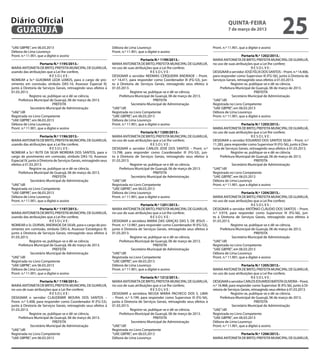 Diário Oficial
 GUARUJÁ
                                                                                                                                                   quinta-feira
                                                                                                                                                   7 de março de 2013
                                                                                                                                                                                         25
“UAE GBPRE”, em 06.03.2013                                            Débora de Lima Lourenço                                            Pront. n.º 11.901, que a digitei e assino
Débora de Lima Lourenço                                               Pront. n.º 11.901, que a digitei e assino
Pront. n.º 11.901, que a digitei e assino                                                                                                                    Portaria N.º 1202/2013.-
                                                                                          Portaria N.º 1199/2013.-                       MARIA ANTONIETA DE BRITO, PREFEITA MUNICIPAL DE GUARUJÁ,
                    Portaria N.º 1195/2013.-                          MARIA ANTONIETA DE BRITO, PREFEITA MUNICIPAL DE GUARUJÁ,           no uso de suas atribuições que a Lei lhe confere;
MARIA ANTONIETA DE BRITO, PREFEITA MUNICIPAL DE GUARUJÁ,              no uso de suas atribuições que a Lei lhe confere;                                             RESOLVE:
usando das atribuições que a Lei lhe confere,                                                    RESOLVE:                                DESIGNAR o servidor JOSÉ FÉLIX DOS SANTOS – Pront. n.º 14.406,
                           RESOLVE:                                   DESIGNAR o servidor NEEMIAS CERQUEIRA ANDRADE – Pront.             para responder como Supervisor III (FG-S6), junto à Diretoria de
NOMEAR a Sr.ª GUIOMAR LEDA LEMOS, para o cargo de pro-                n.º 14.411, para responder como Coordenador III (FG-S3), jun-      Serviços Gerais, retroagindo seus efeitos à 01.03.2013.
vimento em comissão, símbolo DAS-10, Assessor Especial IV,            to à Diretoria de Serviços Gerais, retroagindo seus efeitos à                   Registre-se, publique-se e dê-se ciência.
junto à Diretoria de Serviços Gerais, retroagindo seus efeitos à      01.03.2013.                                                             Prefeitura Municipal de Guarujá, 06 de março de 2013.
01.03.2013.                                                                        Registre-se, publique-se e dê-se ciência.                                          PREFEITA
             Registre-se, publique-se e dê-se ciência.                     Prefeitura Municipal de Guarujá, 06 de março de 2013.                       Secretário Municipal de Administração
     Prefeitura Municipal de Guarujá, 06 de março de 2013.                                         PREFEITA                              “UAE”/dll
                             PREFEITA                                               Secretário Municipal de Administração                Registrada no Livro Competente
              Secretário Municipal de Administração                   “UAE”/dll                                                          “UAE GBPRE”, em 06.03.2013
“UAE”/dll                                                             Registrada no Livro Competente                                     Débora de Lima Lourenço
Registrada no Livro Competente                                        “UAE GBPRE”, em 06.03.2013                                         Pront. n.º 11.901, que a digitei e assino
“UAE GBPRE”, em 06.03.2013                                            Débora de Lima Lourenço
Débora de Lima Lourenço                                               Pront. n.º 11.901, que a digitei e assino                                              Portaria N.º 1203/2013.-
Pront. n.º 11.901, que a digitei e assino                                                                                                MARIA ANTONIETA DE BRITO, PREFEITA MUNICIPAL DE GUARUJÁ,
                                                                                          Portaria N.º 1200/2013.-                       no uso de suas atribuições que a Lei lhe confere;
                     Portaria N.º 1196/2013.-                         MARIA ANTONIETA DE BRITO, PREFEITA MUNICIPAL DE GUARUJÁ,                                      RESOLVE:
MARIA ANTONIETA DE BRITO, PREFEITA MUNICIPAL DE GUARUJÁ,              no uso de suas atribuições que a Lei lhe confere;                  DESIGNAR o servidor EDUARDO DOS SANTOS SILVA – Pront. n.º
usando das atribuições que a Lei lhe confere,                                                    RESOLVE:                                11.283, para responder como Supervisor III (FG-S6), junto à Dire-
                            RESOLVE:                                  DESIGNAR o servidor CARLOS JOSÉ DOS SANTOS – Pront. n.º            toria de Serviços Gerais, retroagindo seus efeitos à 01.03.2013.
NOMEAR a Sr.ª RUTE DA SILVA MOREIRA DOS SANTOS, para o                13.798, para responder como Coordenador III (FG-S3), jun-                       Registre-se, publique-se e dê-se ciência.
cargo de provimento em comissão, símbolo DAS-10, Assessor             to à Diretoria de Serviços Gerais, retroagindo seus efeitos à           Prefeitura Municipal de Guarujá, 06 de março de 2013.
Especial IV, junto à Diretoria de Serviços Gerais, retroagindo seus   01.03.2013.                                                                                     PREFEITA
efeitos à 01.03.2013.                                                              Registre-se, publique-se e dê-se ciência.                           Secretário Municipal de Administração
              Registre-se, publique-se e dê-se ciência.                   Prefeitura Municipal de Guarujá, 06 de março de 2013.          “UAE”/dll
     Prefeitura Municipal de Guarujá, 06 de março de 2013.                                         PREFEITA                              Registrada no Livro Competente
                              PREFEITA                                              Secretário Municipal de Administração                “UAE GBPRE”, em 06.03.2013
              Secretário Municipal de Administração                   “UAE”/dll                                                          Débora de Lima Lourenço
“UAE”/dll                                                             Registrada no Livro Competente                                     Pront. n.º 11.901, que a digitei e assino
Registrada no Livro Competente                                        “UAE GBPRE”, em 06.03.2013
“UAE GBPRE”, em 06.03.2013                                            Débora de Lima Lourenço                                                                Portaria N.º 1204/2013.-
Débora de Lima Lourenço                                               Pront. n.º 11.901, que a digitei e assino                          MARIA ANTONIETA DE BRITO, PREFEITA MUNICIPAL DE GUARUJÁ,
Pront. n.º 11.901, que a digitei e assino                                                                                                no uso de suas atribuições que a Lei lhe confere;
                                                                                          Portaria N.º 1201/2013.-                                                  RESOLVE:
                    Portaria N.º 1197/2013.-                          MARIA ANTONIETA DE BRITO, PREFEITA MUNICIPAL DE GUARUJÁ,           DESIGNAR o servidor ANTÔNIO CLÁUDIO DOS SANTOS – Pront.
MARIA ANTONIETA DE BRITO, PREFEITA MUNICIPAL DE GUARUJÁ,              no uso de suas atribuições que a Lei lhe confere;                  n.º 3.919, para responder como Supervisor III (FG-S6), jun-
usando das atribuições que a Lei lhe confere,                                                    RESOLVE:                                to à Diretoria de Serviços Gerais, retroagindo seus efeitos à
                           RESOLVE:                                   DESIGNAR a servidora MARIA DAS GRAÇAS DAS S. DE JESUS –            01.03.2013.
NOMEAR o Sr. DURVAL ANDRADE DA SILVA, para o cargo de pro-            Pront. n.º 13.987, para responder como Coordenador III (FG-S3),                 Registre-se, publique-se e dê-se ciência.
vimento em comissão, símbolo DAS-6, Assessor Estratégico IV,          junto à Diretoria de Serviços Gerais, retroagindo seus efeitos à        Prefeitura Municipal de Guarujá, 06 de março de 2013.
junto à Diretoria de Serviços Gerais, retroagindo seus efeitos à      01.03.2013.                                                                                     PREFEITA
01.03.2013.                                                                        Registre-se, publique-se e dê-se ciência.                           Secretário Municipal de Administração
             Registre-se, publique-se e dê-se ciência.                     Prefeitura Municipal de Guarujá, 06 de março de 2013.         “UAE”/dll
     Prefeitura Municipal de Guarujá, 06 de março de 2013.                                         PREFEITA                              Registrada no Livro Competente
                             PREFEITA                                               Secretário Municipal de Administração                “UAE GBPRE”, em 06.03.2013
              Secretário Municipal de Administração                   “UAE”/dll                                                          Débora de Lima Lourenço
“UAE”/dll                                                             Registrada no Livro Competente                                     Pront. n.º 11.901, que a digitei e assino
Registrada no Livro Competente                                        “UAE GBPRE”, em 06.03.2013
“UAE GBPRE”, em 06.03.2013                                            Débora de Lima Lourenço                                                                Portaria N.º 1205/2013.-
Débora de Lima Lourenço                                               Pront. n.º 11.901, que a digitei e assino                          MARIA ANTONIETA DE BRITO, PREFEITA MUNICIPAL DE GUARUJÁ,
Pront. n.º 11.901, que a digitei e assino                                                                                                no uso de suas atribuições que a Lei lhe confere;
                                                                                          Portaria N.º 1212/2013.-                                                   RESOLVE:
                    Portaria N.º 1198/2013.-                          MARIA ANTONIETA DE BRITO, PREFEITA MUNICIPAL DE GUARUJÁ,           DESIGNAR o servidor CARLOS EDUARDO BATISTA OLIVEIRA – Pront.
MARIA ANTONIETA DE BRITO, PREFEITA MUNICIPAL DE GUARUJÁ,              no uso de suas atribuições que a Lei lhe confere;                  n.º 16.968, para responder como Supervisor III (FG-S6), junto à Di-
no uso de suas atribuições que a Lei lhe confere;                                                RESOLVE:                                retoria de Serviços Gerais, retroagindo seus efeitos à 01.03.2013.
                           RESOLVE:                                   DESIGNAR a servidora NEUSA MARIA PACHECO DOS S. LIMA                            Registre-se, publique-se e dê-se ciência.
DESIGNAR o servidor CLAUDEMIR MOURA DOS SANTOS –                      – Pront. n.º 5.199, para responder como Supervisor III (FG-S6),         Prefeitura Municipal de Guarujá, 06 de março de 2013.
Pront. n.º 5.408, para responder como Coordenador III (FG-S3),        junto à Diretoria de Serviços Gerais, retroagindo seus efeitos à                                 PREFEITA
junto à Diretoria de Serviços Gerais, retroagindo seus efeitos à      01.03.2013.                                                                      Secretário Municipal de Administração
01.03.2013.                                                                        Registre-se, publique-se e dê-se ciência.             “UAE”/dll
             Registre-se, publique-se e dê-se ciência.                     Prefeitura Municipal de Guarujá, 06 de março de 2013.         Registrada no Livro Competente
     Prefeitura Municipal de Guarujá, 06 de março de 2013.                                        PREFEITA                               “UAE GBPRE”, em 06.03.2013
                            PREFEITA                                               Secretário Municipal de Administração                 Débora de Lima Lourenço
              Secretário Municipal de Administração                   “UAE”/dll                                                          Pront. n.º 11.901, que a digitei e assino
“UAE”/dll                                                             Registrada no Livro Competente
Registrada no Livro Competente                                        “UAE GBPRE”, em 06.03.2013                                                        Portaria N.º 1206/2013.-
“UAE GBPRE”, em 06.03.2013                                            Débora de Lima Lourenço                                            MARIA ANTONIETA DE BRITO, PREFEITA MUNICIPAL DE GUARUJÁ,
 