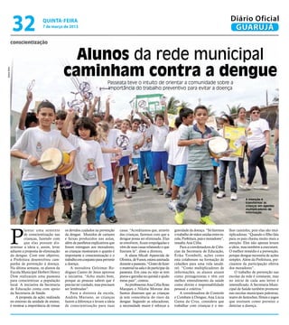 32                  quinta-feira
                                    7 de março de 2013
                                                                                                                                                                        Diário Oficial
                                                                                                                                                                         GUARUJÁ
               conscientização


                                                     Alunos da rede municipal
                                                   caminham contra a dengue
Aliana Brito




                                                                                Passeata teve o intuito de orientar a comunidade sobre a
                                                                                importância do trabalho preventivo para evitar a doença




                                                                                                                                                                                  A intenção é
                                                                                                                                                                                  transformar as
                                                                                                                                                                                  crianças em agentes
                                                                                                                                                                                  multiplicadores de
                                                                                                                                                                                  informação




               P
                        lantar uma semente         os devidos cuidados na prevenção     casas. “Acreditamos que, através        gravidade da doença. “Só faremos       lhor caminho, pois elas são mul-
                        de conscientização nas     da dengue. Munidos de cartazes       das crianças, faremos com que a         o trabalho de mãos unidas entre es-    tiplicadoras. “Quando o filho fala
                        crianças, fazendo com      e faixas produzidos nas aulas,       dengue possa ser eliminada. Elas        cola, Prefeitura, pais e moradores”,   para os pais chama muito mais a
                        que elas possam dis-       além de panfletos explicativos que   se envolvem, ficam empolgadas e         ressalta Ana Célia.                    atenção. Eles não apenas levam
               seminar a ideia e, assim, levar     foram entregues aos moradores,       vêm de suas casas relatando o que           Para a coordenadora de Ciên-       a ideia, mas também a executam.
               adiante a proposta de eliminação    as crianças mostraram o quanto é     fizeram lá”, disse a diretora.          cias da Secretaria de Educação,        O melhor remédio é a prevenção,
               da dengue. Com este objetivo,       importante a conscientização e o         A aluna Micali Aparecida de         Érika Trombelli, ações como            porque dengue necessita de ações
               a Prefeitura desenvolveu cam-       trabalho em conjunto para prevenir   Oliveira, de 9 anos, estava animada     esta colaboram na formação de          simples. Além da Prefeitura, pre-
               panha de prevenção à doença.        a doença.                            durante a passeata. “Gosto de fazer     cidadãos para uma vida saudá-          cisamos da participação efetiva
               Na última semana, os alunos da          A moradora Gelzimar Ro-          o material na sala e de participar da   vel. “Como multiplicadores de          dos moradores”.
               Escola Municipal Herbert Henry      drigues Castro de Jesus aprovou      passeata. Em casa eu vejo se tem        informações, os alunos atuam               O trabalho de prevenção nas
               Dow realizaram uma passeata         a iniciativa. “Acho muito bom,       pneus e garrafas no quintal e ajudo     como protagonistas e têm um            escolas da rede é constante, mas
               para conscientizar a população      porque as pessoas sabem que é        meus pais”, contou.                     melhor entendimento da saúde           no início de cada ano letivo é
               local. A iniciativa da Secretaria   preciso ter cuidado, mas precisam        As professoras Ana Célia Rosa       como direito e responsabilidade        intensificado. A Secretaria Muni-
               de Educação conta com apoio         ser lembradas”.                      Marques e Nilcéia Morone dos            pessoal e coletiva.”                   cipal de Saúde também promove
               da Secretaria de Saúde.                 Para a diretora da escola,       Santos disseram que as crianças             A coordenadora de Controle         nas escolas municipais palestras,
                  A proposta da ação, realizada    Andréa Mariano, as crianças          já tem consciência do risco da          e Combate à Dengue, Ana Lúcia          teatro de fantoches, filmes e jogos
               no entorno da unidade de ensino,    fazem a diferença e levam a ideia    dengue. Segundo as educadoras,          Gama da Cruz, considera que            que ensinam como prevenir e
               é mostrar a importância de tomar    de conscientização para suas         a necessidade maior é reforçar a        trabalhar com crianças é o me-         detectar a doença.
 