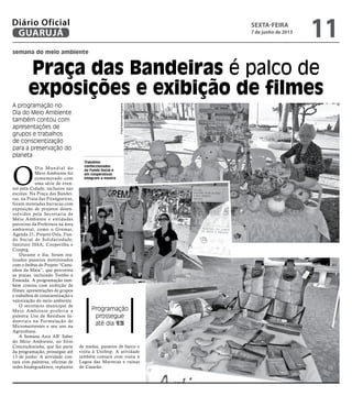 semana do meio ambiente
Praça das Bandeiras é palco de
exposições e exibição de filmes
A programação no
Dia do Meio Ambien...