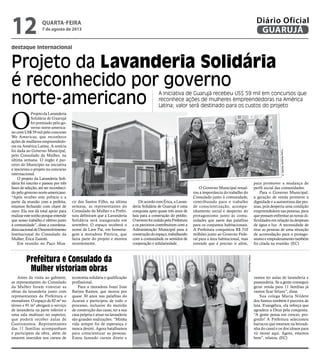 destaque internacional
Projeto da Lavanderia Solidária
é reconhecido por governo
norte-americano
A iniciativa de Guarujá recebeu US$ 59 mil em concursos que
reconhece ações de mulheres empreendedoras na América
Latina; valor será destinado para os custos do projeto
O
ProjetodaLavanderia
Solidária de Guarujá
foi premiado pelo go-
verno norte-america-
no com US$ 59 mil pelo concurso
We Americas, que reconhece
ações de mulheres empreendedo-
ras na América Latina. A notícia
foi dada ao Governo Municipal,
pelo Consulado da Mulher, na
última semana. O órgão é par-
ceiro do Município na iniciativa
e inscreveu o projeto no concurso
internacional.
O projeto da Lavanderia Soli-
dária foi inscrito e passou por três
fases de seleção, até ser reconheci-
do pelo governo norte-americano.
“Após receber este prêmio e a
partir da reunião com a prefeita,
estamos fechando com chave de
ouro. Ela nos dá total apoio para
realizarestesonhoporqueentende
que nosso trabalho é efetivo junto
à comunidade”, disse a coordena-
doranacionaldeDesenvolvimento
Institucional do Consulado da
Mulher, Érica Zanotti.
Em reunião no Paço Moa-
Antes da visita ao gabinete,
as representantes do Consulado
da Mulher foram vistoriar as
obras da lavanderia junto com
representantes da Prefeitura e
moradores. O espaço de 82 m² no
térreo e 91 m² abrigará o serviço
de lavanderia na parte inferior e
uma sala multiuso no superior,
que poderá receber aulas de
Gastronomia. Representantes
das 11 famílias acompanham
e participam da obra, além de
estarem inseridos nos cursos de
Prefeitura e Consulado da
Mulher vistoriam obras
O Governo Municipal ressal-
tou a importância do trabalho do
Consulado junto à comunidade,
contribuindo para o trabalho
de conscientização, acompa-
nhamento social e despertar do
protagonismo junto às comu-
nidades que saem das palafitas
para os conjuntos habitacionais.
A Prefeitura conquistou R$ 310
milhões junto ao Governo Fede-
ral para a área habitacional, mas
entende que é preciso ir além,
para promover a mudança de
perfil social das comunidades.
Para o Governo Municipal,
a geração de renda promove a
dignidade e a autoestima das pes-
soas, pois desperta uma condição
empreendedora nas pessoas, para
que possam enfrentar as novas di-
ficuldades em relação às despesas
de água e luz. A necessidade de
tirar as pessoas de uma situação
de acomodação para o protago-
nismo e empoderamento também
foi citada na reunião. (EC)
cir dos Santos Filho, na última
semana, as representantes do
Consulado da Mulher e a Prefei-
tura definiram que a Lavanderia
Solidária será inaugurada em
setembro. O espaço receberá o
nome de Lave Pat, em homena-
gem a moradora Patrícia, que
fazia parte do projeto e morreu
recentemente.
DeacordocomÉrica,aLavan-
deria Solidária de Guarujá é uma
conquista após quase três anos de
luta para a construção do prédio.
OterrenofoicedidopelaPrefeitura
e os parceiros contribuíram com a
Administração Municipal para a
construçãodoespaço,trabalhando
com a comunidade os sentidos de
cooperação e solidariedade.
economia solidária e qualificação
profissional.
Para a moradora Ivani Ivan
Batista Ramos, que morou por
quase 30 anos nas palafitas do
Acaraú e participou de todo o
processo, inclusive do mutirão
de construção das casas, ter a sua
casa própria e atuar na lavanderia
são grandes realizações. “Minha
vida sempre foi de esperança e
nunca desisti. Agora batalhamos
para conscientizar as pessoas.
Estou fazendo cursos direto e
vamos ter aulas de lavanderia e
passanderia. Se a gente conseguir
gerar renda para 11 famílias já
vamos ficar felizes”, disse.
Sua colega Maria Nildete
dos Santos também é parceira de
luta. Evangélica, ela reforça que
agradece a Deus pela conquista.
“A gente pensa em crescer, pro-
gredir! A Prefeitura selecionou
barracos que estavam na beiradi-
nha do canal e os dos idosos para
vir morar aqui. Agora, estamos
bem”, relatou. (EC)
PedroRezende
FotosRobertoSanderJr.
quarta-feira
7 de agosto de 2013
12 GUARUJÁ
Diário Oficial
 