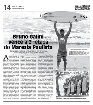 surf profissional
Bruno Galini
vence a 2ª etapa
do Maresia PaulistaCompetição realizada em Guarujá, no fim de semana,
reuniu 93 surfistas de várias partes do País
Com a vitória, o baiano Bruno Galini assumiu a liderança do circuito
A
ressaca do mar no
último domingo, 4,
com ondas de até 2,5
metros de altura no
Canto do Maluf, na Praia das
Pitangueiras, não foi obstáculo
para o baiano Bruno Galini, que
faturou a 2ª etapa do Maresia
Paulista de Surf Profissional.
Num duelo de gigantes que exi-
gia muito preparo físico, Galini
venceu o carioca Leandro Bastos
na última bateria. A vitória lhe
rendeu a liderança do circuito, a
subida na pontuação do ranking
nacional para o primeiro lugar e
o prêmio de R$ 8 mil.
Realizado pela Federação
Paulista de Surf (FPS), com
apoio da Prefeitura de Guarujá,
por meio da Secretaria de Espor-
te e Lazer, Governo do Estado e
Associação de Surf do Guarujá
(ASG), o evento contou com
patrocínio da Maresia, com par-
ceria das redes de lojas Overbo-
ard e Tent Beach, da agência de
viagens Nias Tour e da marca de
pranchas Wave Star. A 2ª etapa
reuniu em Guarujá 93 atletas de
São Paulo, Rio Grande do Sul,
Santa Catarina, Paraná, Rio de
Janeiro, Bahia, Pernambuco,
Paraíba, Rio Grande do Norte
e Ceará.
Para o campeão, natural de
Ilhéus (BA), que era o sexto
colocado no ranking nacional
e agora é o primeiro com 1.500
pontos, a competição não foi
nada fácil, mas valeu o esforço.
“Estou muito feliz! Vim em
busca de um bom resultado,
disposto a fazer uma final, e
saí vitorioso. Antes eu enfrentei
algumas dificuldades de resis-
tência, senti câimbra, mas subi
e superei. Fui confiante e deu
certo. Agora, o negócio é focar
no próximo, que é o Brasileiro”,
disse Galini.
O segundo lugar ficou com
Leandro Bastos, do Rio de Janei-
ro,queganhouR$5mil.Otercei-
rolugarfoiconquistadoporDavid
do Carmo, de Praia Grande, que
recebeu R$ 3.200. Já o quarto lu-
garfoiparaAlexRibeiro,também
de Praia Grande, que faturou R$
2.600.Naclassificaçãogeral,após
a 2ª etapa, os guaraenjes Magno
Pacheco e Gilmar Silva ocupam,
respectivamente, os sexto e nono
lugares no ranking do Circuito.
Já no ranking estadual, Magno e
Gilmar sobem, respectivamente,
para os terceiro e quinto lugares.
De acordo com o gerente
comercial da Maresia e organi-
zador do evento, Paulo Hutter,
Guarujá é perfeito para este
tipo de competição. “Todas as
etapas que fizemos nos últimos
sete anos tiveram disputas aqui,
que é um lugar perfeito para o
surfe. Nosso esporte depende da
natureza e Guarujá tem ótimas
ondas. O tempo pode estar até
chuvoso, mas não podem faltar
ondas. Para os próximos anos
pretendemos voltar aqui, que
é referência para o surfe nacio-
nal”, salientou.
A próxima etapa será a fi-
nal, na Praia de Maresias, em
São Sebastião, em 12 e 13 de
outubro. A competição tem
premiação total superior a R$
100 mil, sendo R$ 30 mil a cada
etapa e mais R$ 1 mil para o
melhor Overboard Expression
Session, competição paralela
que concede premiação ao autor
da manobra mais extrema reali-
zada em 25 minutos. O campeão
geral do circuito irá receber uma
passagem para o Havaí. Já o
campeão paulista ganhará uma
moto zero quilômetro.
Confira a classificação da 2ª etapa:
1º lugar: Bruno Galini (Ilhéus - BA)
2º lugar: Leandro Bastos (Rio de Janeiro – RJ)
3º lugar: David do Carmo (Praia Grande – SP)
4º lugar: Alex Ribeiro (Praia Grande – SP)
FotosPedroRezende
quarta-feira
7 de agosto de 2013
14 GUARUJÁ
Diário Oficial
 