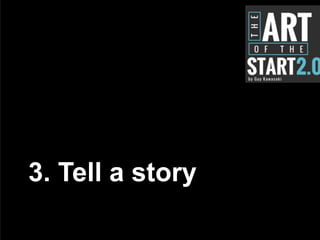 3. Tell a story
 