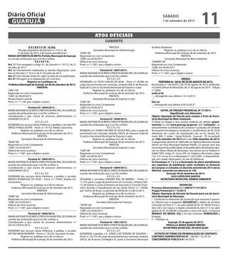 D E C R E T O Nº 10.542.
“Revoga dispositivo do Decreto n.º 10.512, de
31 de julho de 2013, e dá outras providências.”
MARIA ANTONIETA DE BRITO, Prefeita Municipal de Guarujá,
no uso das atribuições que a lei lhe confere;
D E C R E T A :
Art. 1.º Fica revogado o artigo 4.º, do Decreto n.º 10.512, de 31
de julho de 2013.
Art. 2.º Permanecem inalteradas as demais disposições conti-
das no Decreto n.º 10.512, de 31 de julho de 2013.
Art. 3.º Este Decreto entra em vigor na data de sua publicação.
Art. 4.º Revogam-se as disposições em contrário.
Registre-se e publique-se.
Prefeitura Municipal de Guarujá, em 06 de setembro de 2013.
PREFEITA
“UAE”/rdl
Registrado no Livro Competente
“GAB”, em 06.09.2013
Renata Disaró Lacerda
Pront. n.º 11.130, que o digitei e assino
Portaria N.º 2844/2013. -
MARIAANTONIETADEBRITO,PREFEITAMUNICIPALDEGUARUJÁ,
usando das atribuições que a Lei lhe confere; e,
Considerando o que consta do processo administrativo n.º
25958/89152/2013;
R E S O L V E :
EXONERAR dos serviços desta Prefeitura, a pedido, o servidor RO-
DRIGO THIAGO DUTRA – Pront. n.º 19.152, Médico Socorrista.
Registre-se, publique-se e dê-se ciência.
Prefeitura Municipal de Guarujá, 03 de setembro de 2013.
PREFEITA
Secretário Municipal de Administração
“ADM”/dll
Registrada no Livro Competente
“GAB”, em 03.09.2013
Débora de Lima Lourenço
Pront. n.º 11.901, que a digitei e assino
Portaria N.º 2845/2013. -
MARIAANTONIETADEBRITO,PREFEITAMUNICIPALDEGUARUJÁ,
usando das atribuições que a Lei lhe confere; e,
Considerando o que consta do processo administrativo n.º
25959/89445/2013;
R E S O L V E :
EXONERAR dos serviços desta Prefeitura, a pedido, o servidor
RENATO RODRIGUES DA SILVA – Pront. n.º 19.445, Auxiliar Ad-
ministrativo.
Registre-se, publique-se e dê-se ciência.
Prefeitura Municipal de Guarujá, 03 de setembro de 2013.
PREFEITA
Secretário Municipal de Administração
“ADM”/dll
Registrada no Livro Competente
“GAB”, em 03.09.2013
Débora de Lima Lourenço
Pront. n.º 11.901, que a digitei e assino
Portaria N.º 2846/2013. -
MARIAANTONIETADEBRITO,PREFEITAMUNICIPALDEGUARUJÁ,
usando das atribuições que a Lei lhe confere; e,
Considerando o que consta do processo administrativo n.º
26143/720255/2013;
R E S O L V E :
EXONERAR dos serviços desta Prefeitura, a pedido, o servidor
VICTOR NAGIB MOREIRA – Pront. n.º 20.255, Secretário Escolar.
Registre-se, publique-se e dê-se ciência.
Prefeitura Municipal de Guarujá, 04 de setembro de 2013.
PREFEITA
Secretário Municipal de Administração
“ADM”/dll
Registrada no Livro Competente
“GAB”, em 04.09.2013
Débora de Lima Lourenço
Pront. n.º 11.901, que a digitei e assino
Portaria N.º 2847/2013.-
MARIAANTONIETADEBRITO,PREFEITAMUNICIPALDEGUARUJÁ,
usando das atribuições que a Lei lhe confere,
R E S O L V E :
EXONERAR a Sr.ª RUTE CHAGAS DA SILVA – Pront. n.º 20.004, do
cargo de provimento em comissão, símbolo DAS-8, de Assessor
Especial II, junto à Secretaria Municipal de Esporte e Lazer.
Registre-se, publique-se e dê-se ciência.
Prefeitura Municipal de Guarujá, 06 de setembro de 2013.
PREFEITA
Secretário Municipal de Esporte e Lazer
“GAB”/dll
Registrada no Livro Competente
“GAB”, em 06.09.2013
Débora de Lima Lourenço
Pront. n.º 11.901, que a digitei e assino
Portaria N.º 2848/2013.-
MARIAANTONIETADEBRITO,PREFEITAMUNICIPALDEGUARUJÁ,
usando das atribuições que a Lei lhe confere,
R E S O L V E :
NOMEAR a Sr.ª RUBIA CRISTINA DE SOUZA REIS, para o cargo de
provimento em comissão, símbolo DAS-8, de Assessor Especial
II, junto à Secretaria Municipal de Esporte e Lazer.
Registre-se, publique-se e dê-se ciência.
Prefeitura Municipal de Guarujá, 06 de setembro de 2013.
PREFEITA
Secretário Municipal de Esporte e Lazer
“GAB”/dll
Registrada no Livro Competente
“GAB”, em 06.09.2013
Débora de Lima Lourenço
Pront. n.º 11.901, que a digitei e assino
Portaria N.º 2849/2013.-
MARIAANTONIETADEBRITO,PREFEITAMUNICIPALDEGUARUJÁ,
usando das atribuições que a Lei lhe confere,
R E S O L V E :
DESIGNAR a servidora SANDRA REIS DE BARROS – Pront. n.º
11.574, para o cargo de provimento em comissão, símbolo DAS-
13, de Diretor II, junto à Diretoria de Execução e Controle Finan-
ceiro, durante o impedimento do seu titular (Pront. n.º 14.838),
por motivo de férias, no período de 09.09.2013 à 08.10.2013.
Registre-se, publique-se e dê-se ciência.
Prefeitura Municipal de Guarujá, 06 de setembro de 2013.
PREFEITA
Secretário Municipal de Finanças
“SEFIN”/dll
Registrada no Livro Competente
“GAB”, em 06.09.2013
Débora de Lima Lourenço
Pront. n.º 11.901, que a digitei e assino
Portaria N.º 2851/2013.-
MARIAANTONIETADEBRITO,PREFEITAMUNICIPALDEGUARUJÁ,
usando das atribuições que a Lei lhe confere,
R E S O L V E :
EXONERAR, a pedido, o Sr. JORGE LUIZ TEIXEIRA DE SIQUEIRA –
Pront. n.º 20.155, do cargo de provimento em comissão, símbolo
DAS-6, de Assessor Estratégico IV, junto à Secretaria Municipal
de Meio Ambiente.
Registre-se, publique-se e dê-se ciência.
Prefeitura Municipal de Guarujá, 06 de setembro de 2013.
PREFEITA
Secretário Municipal de Meio Ambiente
“SEMAM”/dll
Registrada no Livro Competente
“GAB”, em 06.09.2013
Débora de Lima Lourenço
Pront. n.º 11.901, que a digitei e assino
ERRATA
PORTARIA N.º 2818, DE 20 DE AGOSTO DE 2013.
Na Portaria n.º 2818/2013, de 20 de agosto de 2013, publicado
no Diário Oficial do Município, de 21 de agosto de 2013 – Edição
n.º 2826,
onde se lê:
“..., retroagindo seus efeitos à 10.10.2012.”
...”
leia-se:
..., retroagindo seus efeitos à 09.10.2012”
EDITAL DE PREGÃO PRESENCIAL Nº 77/2013
Republicado com Alterações
Objeto: Aquisição de Veículo para compor a frota da Secre-
taria Municipal de Meio Ambiente.
O Edital na íntegra e seus anexos poderão ser obtidos gratui-
tamente no site www.guaruja.sp.gov.br, link “Licitações”, ou
pessoalmente, na Diretoria de Compras e Licitações da Unidade
de Assuntos Estratégicos (mediante o recolhimento de R$ 25,00
referentes aos custos de reprodução) sito na Av. Santos Du-
mont, 800, 1º andar – Santo Antônio - Guarujá – SP, no período
de 10de setembro de 2013 até o dia 19de setembro de 2013.
O pagamento deverá ser efetivado na Agência Bancária situada
dentro do Paço Municipal Raphael Vitiello. Os demais atos que
necessitarem de publicidade serão publicados oficialmente ape-
nas no Diário Oficial do Município, nos termos da Lei Federal nº
8.666/1993, artigo 6º, inciso XIII; Lei Orgânica Municipal, artigo
132, § 3º, inciso II e Lei Municipal nº 2.812/2001, e disponibiliza-
dos, em caráter informativo, no site da Prefeitura.
Os Envelopes nº 1 e 2 e a declaração de pleno atendimento
aos requisitos de habilitação serão recebidos na Diretoria
de Compras e Licitações no dia23de setembrode 2013 até às
09h55m, iniciando sua abertura às 10h.
Guarujá, 06 de setembro de 2013.
ELIO LOPES DOS SANTOS
SECRETÁRIO MUNICIPAL DEMEIO AMBIENTE
DESPACHO
Processo Administrativo n.º: 20876/71137/2012
Pregão Presencial n.º 72/2013
Objeto: Aquisição de Veículos de Passeio para uso da Secre-
taria Municipal de Educação.
I - Conforme os elementos de convicção que instruem o proces-
so, informo que o pregoeiro ADJUDICOU o objeto do certame
constante do item nº 1, no valor global de R$ 32.100,00 (trinta e
dois mil e cem reais) e o objeto constante do item nº 2, no valor
global de R$ 55.000,00 (cinquenta e cinco mil reais), à empresa
RENAULT DO BRASIL S/A, e em ato contínuo, HOMOLOGO a
licitação.
II – Publique-se.
Guarujá, 23 de agosto de 2013.
PRISCILLA MARIA BONINI RIBEIRO
SECRETÁRIA MUNICIPAL DE EDUCAÇÃO
EXTRATO DE TERMO DE PRORROGAÇÃO DE CONTRATO
CONTRATO ADMINISTRATIVO N°. 108/2011 T.A. Nº 03
CONCORRENCIA PUBLICA N.º 04/2010
gabinete
Atos oficiais
sábado
7 de setembro de 2013
11GUARUJÁ
Diário Oficial
 