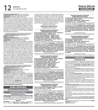 PROCESSO ADMINISTRATIVO Nº. 37352/144550/2010
CONTRATANTE: PREFEITURA MUNICÍPAL DE GUARUJÁ
CONTRATADA: TERRACOM CONSTRUÇÕES LTDA
OBJETO: Obras de pavimentação e recuperação de vias de
acesso as praias da Enseada, Pitangueiras, Astúrias e Tombo.
Resolvem as partes prorrogar o prazo contratual por mais 180
(cento e oitenta) dias a partir de 30/08/2013, conforme justifica-
tivas e parecer jurídico constantes no processo administrativo nº
22586/170747/2013 nos termos do que dispõem os artigos 57, §
1º, incisos III da Lei Federal nº 8666/93; Os serviços ora contrata-
dos serão diretamente acompanhados e fiscalizados, em todas
as fases, pela Secretaria Municipal de Infraestrutura e Obras, que
zelará pelo fiel cumprimento das obrigações assumidas pela
Contratada nos termos do art. 67, da Lei Federal nº 8666/93;
Data da Assinatura: 28/08/2013.
EXTRATO DE TERMO DE ADITAMENTO DE CONTRATO
CONTRATO ADMINISTRATIVO N°. 116/2010 TA 04
PREGÃO N.º 020/2010
PROCESSO ADMINISTRATIVO Nº. 11913/125987/2010
CONTRATANTE: PREFEITURA MUNICIPAL DE GUARUJÁ
CONTRATADA: CONSÓRCIO TRÂNSITO SEGURO.
OBJETO: Contratação de empresa especializada na prestação
de serviços de suporte técnico ao trânsito contemplando: a dis-
ponibilização, implantação, operação, manutenção preventiva e
corretiva de equipamentos de fiscalização de trânsito, com for-
necimento de equipamentos, materiais, mão de obra de siste-
ma. Resolvem as partes prorrogar o contrato por mais 12 (doze)
meses, no valor de R$ 7.382.043,21 (sete milhões trezentos e
oitenta e dois mil quarenta e três reais e vinte e um centavos),
conforme justificativas e parecer jurídico constantes no proces-
so nº 15036/17239/2011 nos termos do que dispõe o artigo 57,
II da Lei Federal nº 8666/93, correndo as despesas por conta das
dotações orçamentárias nº: 10.02.00.26.782.2001.2.046.3.3.90.3
9.00 (1852) 10.02.00.26.782.2001.2.046.3.3.90.39.00 (2812); Os
serviços ora contratados serão diretamente acompanhados e
fiscalizados, em todas as fases, pela Secretaria Municipal de De-
fesa e Convivência Social, pelo Sr. Antonio Carlos Viana, Prontu-
ário nº 20.189, que zelará pelo fiel cumprimento das obrigações
assumidas pela Contratada, nos termos do art. 67, da Lei Federal
nº 8666/93. Data da Assinatura: 12/08/2012.
EXTRATO DE TERMO DE CONTRATO ADMINISTRATIVO
CONTRATO ADMINISTRATIVO Nº.: 115/2013
MODALIDADE: DISPENSA DE LICITAÇÃO
PROCESSO ADMINISTRATIVO Nº.: 16309/71137/2013
CONTRATANTE: MUNICÍPIO DE GUARUJÁ
CONTRATADA: FUNDAÇÃO GETULIO VARGAS:
OJETO: ASSESSORAMENTO PARA ELABORAÇÃO DO ESTATUTO
DA GUARDA CIVIL MUNICIPAL, E ADEQUAÇÃO DE SUA ESTRU-
TURA ORGANIZACIONAL, no valor global de R$ 300.000,00
(trezentos mil reais), os serviços ora contratados serão direta-
mente acompanhados e fiscalizados pela Secretaria Municipal
de Administração que zelará pelo fiel cumprimento das obri-
gações assumidas pela CONTRATADA, nos termos do Art. 67,
da Lei Federal nº. 8666/93; Vigência de 03 (tres) meses, data de
assinatura, 21 de agosto de 2013. Dotação Orçamentária: nº. 06
.01.04.122.4002.210.3.3.90.39.00 (211)
secretarias municipais
Atos oficiais
advocacia geral
PORTARIA AGM Nº 539/2013.
ANDRÉ FIGUEIRAS NOSCHESE GUERATO, ADVOGADO GERAL
DO MUNICÍPIO, usando de suas atribuições legais, nos termos
da Lei Complementar nº 135/2012, de 05 de abril de 2012, e do
Decreto nº 10.312/2013, de 14 de março de 2013.
RESOLVE:
INSTAURAR, nos termos do arts. 549 da Lei Complemen-
tar nº 135/2012, SINDICÂNCIA INVESTIGATÓRIA sob nº
13.453/137739/2011, para apurar as irregularidades apontadas
pelo Egrégio Tribunal de Contas do Estado de São Paulo no ter-
mo de aditamento celebrado em 03.12.07, entre a Municipa-
lidade e a empresa, Petrobrás Distribuidora S.A., objeto do TC
036085/026/07, termo de aditamento este julgado ilegal, assim
como todas as despesas dele decorrentes, observando-se o pra-
zo de 60 dias para conclusão, conforme requisição da Colenda
Corte de Contas, que faz parte integrante deste ato.
Registre-se e dê-se ciência.
Guarujá, 06 de setembro de 2013.
André Figueiras Noschese Guerato
Advogado Geral do Município
DIVISÃO DE INQUÉRITO E PROCESSO
ADMINISTRATIVO DISCIPLINAR
Processo Administrativo Disciplinar nº 9576/ 137739/2013
Dr. Arthur Albino dos Reis - OAB/SP 43.616
Dr. Celso Gomes Pipa Rodrigues – OAB/SP 171.918
Dr. Glauber Silveira de Oliveira – OAB/SP 236.654
Dr. Everaldo Martins de Oliveira – OAB/SP 172.295-E
Dra. Valeria Lima Santana de Souza – OAB/SP 188.221-E
Processado: W. M – prontuário 2.873
De ordem do Presidente da Comissão de Processo Administrati-
vo Disciplinar, nomeado pela Portaria AGM n.º 140/2013, ficam,
os advogados acima indicados, INTIMADOS, para acompanhar
a Audiência de Instrução (Testemunha da Administração e
Defesa) no dia 22 de outubro de 2013 a partir das 09:30h
(Testemunha da Administração) e a partir das 14:30h (Teste-
munhas da Defesa), na Divisão de Inquérito e Processo Ad-
ministrativo Disciplinar – AGM PGM 2.1, situada à Rua Azuil
Loureiro, 691, 3º andar, Santa Rosa, Guarujá-SP.
Sergio Yoshio Imamura
Presidente de Comissão de Processo Administrativo Disciplinar 2-B
DIVISÃO DE INQUÉRITO E PROCESSO
ADMINISTRATIVO DISCIPLINAR
Processo Administrativo Disciplinar nº 9576/137739/2013
Dr. Maurício Hilário Sanches - OAB/SP 143.000
Dr. Daniel Nereu Lacerda – OAB/SP 151.078
Dra. Carla Simone Alves Sanches – OAB/SP 161.525
Dr. João Miguel Gava Filho – OAB/SP 329.772
Dr. Adilson Assis da Silva – OAB/SP 320.506
Dra. Lia Mara Gonçalves – OAB/SP 250.068
Dr. Silvio Meira Campos Arruda – OAB/SP 25.330
Processada: S.A.A – prontuário 5762
De ordem do Presidente da Comissão de Processo Administrati-
vo Disciplinar, nomeado pela Portaria AGM n.º 140/2013, ficam,
os advogados acima indicados, INTIMADOS, para acompanhar
a Audiência de Instrução (Testemunha da Administração e
Defesa) no dia 22 de outubro de 2013 a partir das 09:30h
(Testemunha da Administração) e a partir das 14:30h (Teste-
munhas da Defesa), na Divisão de Inquérito e Processo Ad-
ministrativo Disciplinar – AGM PGM 2.1, situada à Rua Azuil
Loureiro, 691, 3º andar, Santa Rosa, Guarujá-SP.
Sergio Yoshio Imamura
Presidente de Comissão de Processo Administrativo Disciplinar 2-B
DIVISÃO DE INQUÉRITO E PROCESSO
ADMINISTRATIVO DISCIPLINAR
Processo Administrativo Disciplinar nº 9576/137739/2013
Dr. Jair de Campos Dias - OAB/SP 167.586
Processada: S.A. – prontuário 12.734
De ordem do Presidente da Comissão de Processo Administra-
tivo Disciplinar, nomeado pela Portaria AGM n.º 140/2013, fica,
o advogado acima indicado, INTIMADO, para acompanhar a
Audiência de Instrução (Testemunha da Administração e
Defesa) no dia 22 de outubro de 2013, a partir das 09:30h
(Testemunha da Administração) e a partir das 14:30h (Teste-
munhas da Defesa), na Divisão de Inquérito e Processo Ad-
ministrativo Disciplinar – AGM PGM 2.1, situada à Rua Azuil
Loureiro, 691, 3º andar, Santa Rosa, Guarujá-SP.
Sergio Yoshio Imamura
Presidente de Comissão de Processo Administrativo Disciplinar 2-B
DIVISÃO DE INQUÉRITO E PROCESSO
ADMINISTRATIVO DISCIPLINAR
Processo Administrativo Disciplinar nº 2177/137739/2013
Dr. Célio Maciel - OAB/SP 116.612
Dra. Clycia Maria Firmo Maciel – OAB/SP 160.248
Processada: W. L. F. G. – prontuário 7.607
De ordem do Presidente da Comissão de Processo Administrati-
vo Disciplinar, nomeado pela Portaria AGM n.º 870/2012, fica, o
advogado acima indicado, INTIMADO, para a sessão de oitiva
das testemunhas da Administração e de defesa, designada
para o dia 20/09/2013 a partir das 10:00h, na Divisão de In-
quérito e Processo Administrativo Disciplinar – AGM PGM
2.1, situada à Rua Azuil Loureiro, 691, 5º andar, Santa Rosa,
Guarujá-SP.
Aldo Rodrigues Ferreira
Presidente de Comissão de Processo Administrativo Disciplinar 3-A
DIVISÃO DE INQUÉRITO E PROCESSO
ADMINISTRATIVO DISCIPLINAR
Processo Administrativo Disciplinar nº 2177/137739/2013
Dr. Célio Maciel - OAB/SP 116.612
Dra. Clycia Maria Firmo Maciel – OAB/SP 160.248
Processada: W. L. F. G. – prontuário 7.607
De ordem do Presidente da Comissão de Processo Administrati-
vo Disciplinar, nomeado pela Portaria AGM n.º 870/2012, fica, o
advogado acima indicado, INTIMADO, para a sessão de oitiva
das testemunhas da Administração e de defesa, designada
para o dia 20/09/2013 a partir das 10:00h, na Divisão de In-
quérito e Processo Administrativo Disciplinar – AGM PGM
2.1, situada à Rua Azuil Loureiro, 691, 5º andar, Santa Rosa,
Guarujá-SP.
Aldo Rodrigues Ferreira
Presidente de Comissão de Processo Administrativo Disciplinar 3-A
educação
COMUNICADO SEDUC
O Centro de Capacitação de Professores do Guarujá, através da
Secretaria de Educação, com o objetivo de proporcionar forma-
ção continuada aos educadores da rede municipal de ensino,
oferece o curso: “Musicalização na Educação Infantil” desti-
nado aos Educadores de Educação Infantil (PI, Pajens e ADI’s) e
Professores de Ed. Física.
Este curso está sendo repetido atendendo primeiramente aos
professores que ficaram em lista de espera. As demais vagas re-
manescentes serão ofertadas para outros professores e profis-
sionais de educação.
Estão convidados, prioritariamente, os profissionais de educa-
ção da rede municipal de Guarujá que terão 70% das vagas, e
demais profissionais de educação das redes estaduais e parti-
culares do município, além de estudantes de Pedagogia para os
quais serão disponibilizadas 30% das vagas.
O objetivo do curso é demonstrar a importância da música na
Educação Infantil e apresentar sugestões de atividades com
música que possam colaborar no processo de desenvolvimento
infantil.
As inscrições já estão abertas e podem ser feitas pessoalmente
no CECAP ou ainda pelo telefone 33427734, com Eunice, Páscoa
ou Marize, das 8h às 17h.
O curso terá a duração de 16 horas (sendo 12 horas presenciais
divididas em três módulos de 04 horas e mais 04 horas de ativi-
dades práticas a serem desenvolvidas e apresentadas no decor-
rer do curso).
Serão oferecidas vagas às quartas-feiras no período da noite
(das 18h às 22h), a pedido dos professores e para atender a uma
lista de espera.
Número de vagas disponíveis: 25 (o restante das vagas já foi
preenchido com os interessados que estavam na lista de es-
pera).
Haverá certificação para todos os cursistas que tiverem 75% de
frequência nos encontros.
Datas dos encontros:
sábado
7 de setembro de 2013
12 GUARUJÁ
Diário Oficial
 