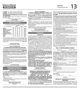 1º Módulo – dia 11/09 no período da noite (4ª feira)
2º Módulo – dia 18/09 no período da noite (4ª feira)
3º Módulo – dia 25/09 no período da noite (4ª feira)
*Obs.: Os participantes deverão trazer um CD para gravação
no 1º dia de curso.
Formadora responsável pelo curso: Professora Juliana Fátima
Fonseca Dias Bello.
Guarujá, 06 de setembro de 2013.
Luciana Salituri
Diretora de Programas Estratégicos Educacionais
meio ambiente
��������������	���	������	��	�������	����������	����������	���	����������
�����	�	�����	��	 !�����"�!
#	$%&	�	���	!�
##	'��������"���� (���!���
�� �� �� �) ��
�*+*'$, ��� ��� ��-� ��� �. /!0�10���
�*+2 3�$&4 �� �) �� �. �� ��10���
*2(* 5 	6*(7+8	5*	�*+2 3�$&49 �� �� �� �� -. ��10���
*2(* 5 	6 :8	 7�;27/& 9 �� �- �� �- )- ��10���
*2(* 5 	6+8	&</�*9 �� �) �� �� -� ��10���
*2(* 5 	6 :8	( 27 	3 +/ 9 �� �) )� �� �� ��10���
�/7 2�$*/+ (	6 :8	�$��/(/9 �� �� �� �. �� ��10���
�/7 2�$*/+ (	6+8	(/�: 	: � 5=49 �� �� .� �) �� ��10���
(7>+/ ( �� �� -� �. �� ��10���
743�4 �� �. �- �� �- ��10���
�$ />� �� �. �. �� �� ��10���
�����������	���	�����	������������������� #����������	�������	���	����������	
�##������������������������������	�����	����������	��� ��!"����#$�%��&'(�����)�� ��	�� � !*������ �	������������������
������������� �����!	 ��!��	� �	�� ��	 ����!�����+!������������� ��	�	 ,��!�-	���� � !*������ �	�.�����������������	�
/����	�	�� ��	���,��	�	�����0	��	���*��*����	����	�*�	�	�*	�	������	"����������	���*���1���2�����������������������������������������������������
*���	��0��	���	(�����
																(���������	��	3���	 !������																											%����?	&*7*(�
Limite de Balneabilidade: 100 UFC/100 ml *UFC = Unidade Formadora de Colônia
**Pelo critério do Órgão Ambiental de acordo com a Resolução CONAMA 273/00:
Densidades superiores a 100 UFC / 100 ml de enterococos em duas ou mais amos-
tras de um conjunto de cinco semanas, ou valores superiores a 400 UFC / 100 ml
na última amostragem, caracterizam a impropriedade da praia para recreação de
contato primário.				 Fonte: CETESB
Elio Lopes dos Santos
Secretário de Meio Ambiente
EDITAL DE CONVOCAÇÃO
36ª REUNIÃO Ordinária DO FÓRUM-21 DE GUARUJÁ/SP
ASecretariaExecutivaconvocaosmembrosdoFórumPermanen-
te da Agenda 21 de Guarujá para sua 36ª Reunião Ordinária, que
será realizada no dia 9 de setembro de 2013, na ASSOCIAÇÃO
DE ENGENHEIROS E ARQUITETOS DE GUARUJÁ - AEAG - Rua
Quintino Bocaiúva, 521 – Centro às 14 horas- primeira chamada
e 14h30 em segunda chamada, seguindo as orientações de seu
Regimento Interno, que se cumprirá a seguinte ordem do dia:
1) Abertura;
2) Leitura, discussão e aprovação da Ata da 35ª Reunião Ordinária;
3) Informes da Secretaria Executiva com devolutivas de provi-
dências tomadas;
4) Plano Diretor Municipal: 2ª apresentação á ser realizada pela
equipe da Secretaria de Planejamento e Gestão da Prefeitura
Municipal, setor de Projetos, com proposições inclusas e á in-
cluir, com base no PLDS;
5) Assuntos gerais.
Lucia Helena da Silva
Secretaria Executiva do Fórum da Agenda 21 - 2013-2014
desenvolvimento e
assistência social
EDITAL DE CONVOCAÇÃO
O Conselho Municipal da Pessoa com Deficiência Convoca
os membros titulares e suplentes deste conselho para a Assem-
bléia Ordinária que será realizada no dia 12 de setembro de
2013 às 9h30, na Rua Montenegro - Nº 455, Casa dos Conselhos
– Centro, Guarujá.
Pauta:
• Leitura da Ata anterior;
• Elaboração das ações em Comemoração ao dia Nacional da
Luta da Pessoa com Deficiência;
• Assuntos gerais:
Guarujá, 06 de Setembro de 2013.
Maria Angélica de Araújo Cruz
Presidente
EDITAL DE CONVOCAÇÃO
O CONSELHO MUNICIPAL ANTIDROGAS (COMAD), criado
pela Lei Municipal 2995/2002, vem através de sua Presidente,
convocar os respectivos Membros Titulares e Suplentes para
Reunião Ordinária, a ser realizada dia 9 de setembro de 2013,
às 14 horas na sala de reuniões do Conselho Municipal de Saú-
de  do Guarujá, sito a Av. Leomil,  518 - Bairro Pitangueiras
-Guarujá, com a seguinte pauta:
- Leitura e aprovação da Ata da Reunião Ordinária do mês de
Agosto;
- Discussão e Organização da 2ª Reunião do grupo Tecendo
Rede de Serviços de Atenção a Dependência Química, quando
haverá explanação do Programa Crak é Possível Vencer- Plano
Municipal de Guarujá;
- Assuntos gerais;
Gostaríamos de poder contar com a participação de todos. Caso
não possam estar presente, justificar a ausência.
Guarujá, 05 de setembro  de 2013.
Maria Cecilia Peres Neves
Presidente do Conselho Municipal Antidrogas
finanças
COMUNICADO
A Secretaria Municipal de Finanças da Prefeitura Municipal do
Guarujá comunica aos Srs. Contribuintes que os requerimen-
tos e documentos para os pedidos de isenção de IPTU e Taxa
de Remoção de Lixo deverão ser apresentados a partir de
10/09/2013 na Central de Atendimento ao Contribuinte - CEA-
CON – Av. Leomil, nº 630 – Centro, no horário das 10hs às 16hs
TEL. (13) 3344-4500 RAMAIS 4530/4531/4533 ou na Unidade
de Atendimento ao Contribuinte – Vicente de Carvalho - à Rua
Cunhambebe, nº 500 – Vila Alice, no horário das 10hs às 16hs
– TEL. (13) 3342-5872 em conformidade com as disposições
constantes na Lei Complementar nº 038/97 alterada pela Lei
Complementar n. º 054/00, Lei Complementar n.º 070/03 com a
redação dada pelo artigo 292 do Decreto nº 5544/98, artigo 1.º
do Decreto n.º 5873/2001, Decreto n. º 6815/03 e Lei Comple-
mentar n.º 129/2010 e esclarecendo que:
“Asisençõesdeverãosersolicitadasatravésderequerimento
instruído com as provas de cumprimento das exigências
para a sua concessão, que deve ser apresentado até o último
dia do mês de novembro de cada exercício, sob pena de
perda do benefício fiscal no ano seguinte”.
Requisitos Básicos:
Aposentados, Pensionistas, Portadores de Deficiência
(Física ou Mental), Ex- Combatentes, Contribuintes com
mais de 65 anos
• Possuir renda de até 05 salários mínimos;
• Possuir um único imóvel e nele residir;
• Não possuir débitos com a Prefeitura Municipal de Guarujá.
Entidadesreligiosas,clubesesportivos,grêmiosrecreativos,
escolas de samba sem fins lucrativos, entidades de
assistência social e hotéis/estabelecimentos congêneres
• Não possuir débitos com a Prefeitura Municipal de Guarujá.
Guarujá, 26 de agosto de 2013.
Armando Luiz Palmieri
Secretário Municipal de Finanças
:: ISENÇÃO 2014 - aposentados e pensionistas ::
DOCUMENTOS NECESSÁRIOS PARA ISENÇÃO 2014
Aposentados, Pensionistas, Portadores de
Deficiência (Física ou Mental), Ex-Combatentes
e Contribuintes com mais de 65 anos.
• A ISENÇÃO SÓ PODERÁ SER REQUERIDA MEDIANTE A
APRESENTAÇÃO DE TODOS OS DOCUMENTOS SOLICITADOS
NOS ITENS ABAIXO E O CONTRIBUINTE NÃO APRESENTAR
DÉBITOS E/OU DÍVIDAS COM A MUNICIPALIDADE.
1. ( )Xerox do espelho do carnê de IPTU (CapadocarnêdeIPTU).
2. ( )Xerox do espelho do carnê de REFIS ouTERMO DE ACORDO
em andamento, se for o caso (Demonstrativo dos exercícios
parcelados e quantidades de parcelas).
3. ( ) Xerox (frente e verso) da Declaração do INSS, Extrato do
INSS ou comprovante de recebimento de proventos de aposen-
tadoria ou pensão previdenciária até o limite de 5 (cinco) salá-
rios mínimos. OBS.: NÃO SERÁ ACEITO EXTRATO OU SALDO
BANCÁRIO.
4. ( ) Xerox do comprovante de sua condição de proprietário (Es-
critura, Registro do imóvel ou Contrato de compra e venda).
5. ( ) Xerox das Declarações de Imposto de Renda Pessoa Física
(DIRPF) referentes aos 2 (dois) exercícios anteriores (2011/2012 e
2012/2013), no caso de não declarar Imposto de Renda apresentar
a Declaração Anual de Isento (DAI) do último exercício declarado.
6. ( ) Declaração de Inatividade atualizada fornecida pela JUCESP
em caso de empresa inativa constante no Imposto de Renda
7. ( ) Xerox do Título de eleitor e CPF/CIC.
8. ( ) Xerox do RG ou documento que comprove ter idade igual
ou superior a 65 anos.
9. ( ) Xerox (frente e verso) da Conta de Luz recente.
10. ( ) Xerox (frente e verso) da Taxa de Condomínio recente.
(Somente para apartamentos).
11. ( ) Declaração de incapacidade para o exercício de atividade
laborativa, no caso de portadores de deficiência física.
12. ( ) Certidão de sentença de interdição registrada no Cartório
de Registro Civil das Pessoas Naturais, no caso de portadores de
deficiência mental.
13. ( ) Xerox da certidão de casamento.
14. ( ) Xerox da certidão de união estável emitida pelo cartório
em caso de estado civil“marital”
15. ( ) Xerox da certidão da averbação ou sentença e partilha
dos bens da separação em caso de estado civil“separado (a)”.
16. ( ) Se for viúvo (a), posterior à compra do imóvel onde resi-
de, apresentar xerox da certidão de óbito do (a) falecido (a).
17. ( ) Ex-combatente deve apresentar declaração comprobató-
ria emitida pela Força Expedicionária Brasileira.
18. ( ) No caso de procuração, a mesma deverá ser particular
simples, com reconhecimento de firma ou pública, ambas atua-
lizadas para o exercício de 2013
EXM.ª. SRª. PREFEITA MUNICIPAL DE GUARUJÁ
Eu, _________________________________________________
________, estado civil ________________, portador do R.G. N. º
_________________ e do C.P.F. N. º __________________ .
Venho requerer a concessão de isenção do Imposto Predial
deste Município, nos termos da Lei Complementar n. º 038 de
24 de Dezembro de 1.997 “CÓDIGO TRIBUTÁRIO DE GUARU-
JÁ”, Artigo 1. º da Lei Complementar n. º 054/00, Artigo 292 do
Decreto n. º 5544/98, Artigo 1. º do Decreto n. º 5873/2001, Lei
Complementar n.º 070/03 e Decreto n. º 6815/03, tendo para
tanto documentos inclusos.
Outrossim, DECLARO sob as penas da Lei que possuo apenas
o imóvel onde resido, localizado à _______________________
____________________________________________ e cadas-
trado sob o n.º _____________________ e que o mesmo serve
somente como a minha residência.
DECLARO ainda que possuo uma única renda e que esta não é
superior àquela declarada no comprovante de recebimento de
proventos.
Processo anterior n. º: _________________________________
Telefone para contato 1: ________________________________
Telefone para contato 2: ________________________________
E-mail 1: ____________________________________________
E-mail 2: _____________________________________________
	 A presente declaração é expressão da verdade.
Nestes termos
Pede deferimento	
Guarujá, _____de _____________de ______.
________________________________________________
Assinatura
:: ISENÇÃO 2014 - DEFICIENTE FÍSICO OU MENTAL ::
DECLARAÇÃO
Declaro, sob as penas da lei, para os fins previstos na lei n. º 2.513,
de 10 de janeiro, regulamentada pelo Decreto n. º 5406, de 21 de
outubro de 1997, Artigo 1.º da Lei Complementar n.º 054/2000,
Artigo 1.º do Decreto 5873/01, Decreto 6815/03 e Lei Comple-
sábado
7 de setembro de 2013
13GUARUJÁ
Diário Oficial
 