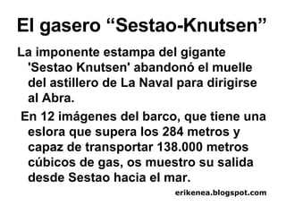 El gasero “Sestao-Knutsen” ,[object Object],[object Object],erikenea.blogspot.com 