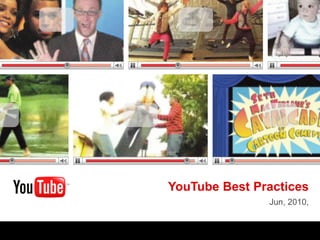 YouTube Best Practices
               Jun, 2010,
 