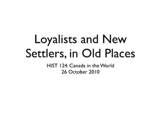 07-Loyalists and new Settlers in Old Places