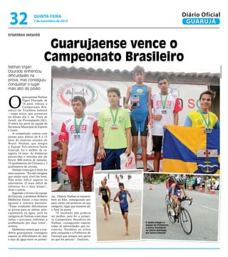 32

Diário Oficial
GUARUJÁ

quinta-feira

7 de novembro de 2013

triathlon infantil

Guarujaense vence o
Campeonato Brasileiro
Fotos Divulgação

Nathan Vigari
Dourado enfrentou
dificuldades na
prova, mas conseguiu
conquistar o lugar
mais alto do pódio

O

guarujaense Nathan
Vigari Dourado, de
14 anos, venceu o
Campeonato Brasileiro de Triathlon Infantil
– etapa única, que aconteceu
no último dia 3, na Praia de
Jurerê, em Florianópolis (SC).
O atleta faz parte da equipe da
Secretaria Municipal de Esporte
e Lazer.
A competição contou com
provas para atletas de 8 a 15
anos de diversos estados do
Brasil. Nathan, que integra
a Equipe Pró-talentos/Seela
Guarujá, foi o melhor da categoria 14 anos. As distâncias
percorridas e vencidas por ele
foram: 600 metros de natação,
10 quilômetros de Ciclismo e 3
quilômetros de corrida.
Nathan conta que o título foi
uma surpresa. “Eu não imagina
que estava num nível tão bom.
Não achei difícil superar os
adversários. O mais difícil de
enfrentar foi o mau tempo”,
disse o jovem.
Segundo o técnico da equipe
de Guarujá, o professor Roberto
Malheiros Júnior, o mar estava
agitado e ventava bastante.
“Essas condições dificultaram
as provas para os atletas, principalmente na água, pois na
categoria do Nathan eram duas
voltas e precisava enfrentar a
arrebentação por duas vezes”,
revelou.
Malheiros contou que o triathleta guarujaense conseguiu
superar as dificuldades do mar
e saiu da água entre os primei-

ros,. Depois, Nathan se manteve
bem na bike, conseguindo sair
para correr em primeiro na sua
categoria, lugar que manteve até
o final da prova.
"O resultado não poderia
ser melhor, pois foi o primeiro Campeonato Brasileiro do
Nathan, conseguindo superar
todas as adversidades que encontrou. Parabéns ao atleta
pela conquista e a Prefeitura de
Guarujá que sempre nos apoia
no que for preciso”, finalizou.

O atleta integra a
equipe da Prefeitura;
a prova aconteceu
no último domingo,
em Santa Catarina

 