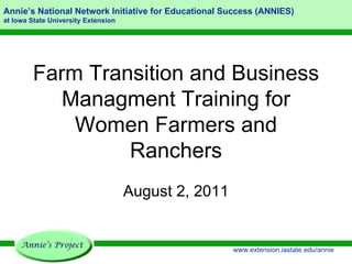 Farm Transition and Business Managment Training for Women Farmers and Ranchers August 2, 2011 