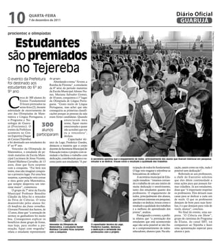 10                qUARtA-feiRA
                  7 de dezembro de 2011
                                                                                                                                                       Diário Oficial
                                                                                                                                                        GUARUJÁ

procientec e olimpíadas




                                                                                                                                                                                           Fotos Raimundo Nogueira
 estudantes
são premiados
 no Tejereba
O evento da Prefeitura               do grupo.
                                        Abordando o tema “Árvore, a
foi destinado aos                    Rainha da Floresta”, a estudante
estudantes do 6º ao                  da 6ª série do período matutino
9º ano                               da Escola Municipal Afonso Nu-




C
                                     nes, Mariana Salvador Gomes,
            erca de 300 alunos do de 10 anos, conquistou o 1º lugar
            Ensino Fundamental da Olimpíada de Língua Portu-
            II foram premiados na guesa. “Gosto muito de Língua
            sexta-feira (2), durante Portuguesa, mas achei que não
solenidade de encerramento de conseguiria as primeiras classifi-
ano das Olimpíadas de Mate- cações porque as pessoas da sala
mática e Língua Portuguesa, e eram fortes candidatas. Quando
o Programa e Tec-                                 anunciaram meu
nologia de Guaru-
já (Procientec). O            300                 nome, fiquei muito
                                                  emocionada e quase
evento da Prefeitura             alunos           não acreditei que era
aconteceu no Cen-                                 eu a vencedora”,
tro Esportivo Duque          participaram         declara.
de Caxias (Tejereba)                                 Capacitador téc-
e foi destinado aos estudantes do nico da Lego, Frederico Guedes,
6º ao 9º ano.                        destacou a maneira que o corpo
    Vencedor da Olimpíada de docente da Secretaria Municipal de
Matemática, o estudante do pe- Educação tratou o projeto com se-
ríodo matutino da Escola Muni- riedade e facilitou o trabalho com
cipal Lucimara de Jesus Vicente, dedicação, contribuindo para o su-       A secretária apontou que o engajamento de todos, principalmente dos alunos que tiveram interesse em pesquisar,
Daniel Matheus Carvalho, de 13 cesso junto aos estudantes.“A par-         estudar e se dedicar, trouxe como o resultado a qualidade dos trabalhos
anos, disse que ficou surpreso
com a conquista. “Fui bem nos                                                                                  ticipação de todos foi fundamental.    cação, assim como na vida, nada é
testes, mas não imaginei conquis-                                                                              O lego veio resgatar e relembrar as    possível sem dedicação”.
tar o primeiro lugar. Foi uma boa                                                                              brincadeiras de infância”.                 Referindo-se aos professores,
surpresa, a premiação veio coroar                                                                                  A secretária municipal de Edu-     a chefe do Executivo solicitou
o meu gosto pela Matemática,                                                                                   cação ressaltou: “estamos coroan-      que eles dêem continuidade a
que sempre despertou um inte-                                                                                  do o trabalho de um ano inteiro de     estas ações para que possam for-
resse maior”, comemora.                                                                                        muita dedicação e envolvimento,        mar cidadãos. Já aos estudantes,
    O grupo da 7ª série da Escola                                                                              tanto dos estudantes quanto dos        disse que “é importante respeitar
Municipal Professor Benedito                                                                                   professores. O engajamento de          os professores. Eles deixam suas
Cláudio da Silva foi o vencedor                                                                                todos, principalmente dos alunos,      casas para se dedicar a cada um
da Feira de Ciências. O tema                                                                                   que tiveram interesse em pesquisar,    de vocês. O que os professores
desenvolvido pelos alunos foi:                                                                                 estudar e se dedicar, trouxe como o    desejam de bom para suas famí-
Os benefícios das frutas vermelhas.                                                                            resultado a qualidade dos trabalhos    lias, é o que desejam para vida de
Giovane Pimentel dos Santos, de                                                                                e a melhora do aprendizado dos         vocês, alunos”, concluiu.
12 anos, disse que “a sensação de                                                                              jovens”, avaliou.                          No final do evento, uma sur-
sermos os ganhadores foi muito                                                                                     Prestigiando o evento, a prefei-   presa. “O Ciência em Show”,
boa. Conseguimos explicar os                                                                                   ta relatou que “a premiação dos        grupo de cientistas do Programa
benefícios desse grupo de frutas,                                                                              estudantes que está acontecendo        da Eliana, do canal SBT, irá
mas hoje, para receber a pre- Vencedor da Olimpíada de                    O capacitador técnico da Lego,       aqui não seria possível se não fos-    comparecer ao Tejereba e fazer
                                     Matemática, o estudante Daniel       Frederico Guedes, destacou
miação, fiquei com vergonha” Matheus Carvalho ficou surpreso              a dedicação e seriedade dos
                                                                                                               se o comprometimento de todos:         uma apresentação especial para
relata o estudante representante com a conquista                          professores com o projeto            educadores, alunos e pais. Na edu-     alunos e pais.
 