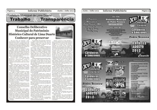 Página 4                                          Informe Publicitário                                                      Junho / Julho 2012                      Junho / Julho 2012   Informe Publicitário   Página 9




       Conselho Deliberativo
     Municipal do Patrimônio
 Histórico Cultural de Lima Duarte
     Conhecer para preservar                                                                                             Estação Ferroviária de Orvalho

      Uma das causas que motivaram o lento                   Na presidência Artur Bernardes reingressou             Durante o governo de Artur Bernardes, e
  desenvolvimento cultural e econômico de Lima           na política o Coronel Alfredo Catão, com uma          graças à tenacidade do senador Alfredo Catão, foi
  Duarte foi o fato desta se encontrar isolada entre     condição: concluir a obra, o que, com efeito, foi     inaugurado em 1º de março de 1926 a Estação de
  montanhas (ao norte a serra de Ibitipoca, ao sul as    conseguido, entrando a locomotiva em Lima             Orvalho. Foi um marco para este povoado a
  serras fronteiras do Município do Rio Preto). Diante   Duarte no dia 1° de março de 1926.                    edificação da estação. Foram construídas
  disso havia apenas duas saídas: para o sudoeste, em        A estrada de ferro, segundo depoimento dos        inúmeras casas pela Central para abrigar seus
  Bom Jardim, e para o leste, em Juiz de Fora.           conterrâneos, trouxe fantásticas modificações         funcionários, que trabalhariam na manutenção da
      Dirigida a cidade por homens de espírito           para a cidade. Desligou-se definitivamente dos        gare e trecho da linha férrea nesta área. A então
  progressista, tiveram nos primórdios da vida           antigos moldes econômicos e culturais herdados        acanhada aldeia tomou foros de povoado
  municipal, a idéia da construção de uma ferrovia       da Colônia e do Império, entrando em contato          próspero com inúmeras casas de secos e
  que ligasse Lima Duarte à Linha do Centro da           mais íntimo com os centros civilizados. Novas         molhados. Mudou o aspecto arquitetônico da
  Estrada de Ferro Central do Brasil, colocando-a,       famílias radicaram-se ali, inclusive imigrantes,      povoação com as linhas arrojadas da estação e
  assim, em contato mais rápido e eficiente com os       colaborando assim com o progresso atual. A            dezenas de casas que vão surgir em torno das
  maiores centros urbanos do Brasil.                     estação ferroviária de Lima Duarte foi inaugurada     mesmas. Por outro lado resolveu a questão da
      No ano de 1903, o Coronel Alfredo Catão,           em 1930.                                              comunicação de Orvalho com sede (Lima Duarte)
  juntamente com o Dr. Henri Bernard                         O ramal, projetado para alcançar Bom Jardim,      e também Juiz de Fora. Orvalho passa a polarizar
  propuseram, respectivamente, perante as                e ali se unir à Rede mineira de Viação, ficou         o Distrito de Pedro Teixeira e as povoações de
  Câmaras de Lima Duarte e Juiz de Fora, a               interrompido em Lima Duarte. Por 20 anos as           Santa Bárbara, Ribeirão de São Pedro e as
  construção de uma linha de bondes entre as duas        obras ficaram paradas, apesar de várias gestões       importantes fazendas de gado da região. Servindo
  cidades.                                               das autoridades municipais junto aos governos         a linha férrea para escoar gado bovino, aves e
      Nessa mesma época o juiz de Direito, Dr.           Estaduais e Federais.                                 outros produtos regionais.
  Hamilton de Paula, Alfredo Catão e outros                  Finalmente, em 1945 foi dado pelo General              Por outro lado a passagem diária de trem pela
  cidadãos, trouxeram engenheiros e técnicos para        Raimundo Sampaio, representante do Presidente         manhã e a noite na localidade incrementava a vida
  estudos na região. O segundo chegou a imprimir         Getúlio Vargas, a primeira picaretada da              de seus moradores, que iam à estação esperar o
  um folheto de sua autoria contendo as vantagens        construção do novo trecho. Quinze anos depois         “Trenzinho”, que vinha repleto de sonhos,
  da construção da estrada.                              ainda não estava terminada a ligação em virtude       fantasias, parentes, amigos, o namorado, a mala
      Em 1906, o Presidente da Câmara, o Coronel         de sua parcial paralisação desde 1955, durante o      dos correios, mercadorias e, às vezes, desilusões.
  José Virgílio de Paula convidou seu colega             Governo Café Filho.                                   Em uma época tão carente de diversão e de
  juizforano, Dr. Duarte de Abreu, a visitar Lima            É interessante destacar que o motivo da           oportunidade para “flertes”, era a chegada da
  Duarte em companhia dos deputados Francisco            interrupção da construção do trecho Lima Duarte       Maria Fumaça, o grande momento social destas
  Valadares e João Penido Filho, Dr. Eduardo de          – Bom Jardim estava no fato dos governantes não       pequenas comunidades.
  Menezes, entre outros. Tal comissão, segundo           terem demonstrado qualquer interesse na                    A instalação desta estação marcou
  sugestão de João de Deus Duque Neto, veio com          realização de obras numa região sem recursos          profundamente a vida social, econômica e política
  dois objetivos: a construção de um hospital para       econômicos como esta.                                 de inúmeras gerações de Orvalho. Seu povo hoje
  tuberculosos na serra de Ibitipoca e a ligação             Nos anos 60 o ramal ferroviário que ligava que    luta para revitalizar este prédio e transformá-lo
  ferroviária a Juiz de Fora.                            ligava Lima Duarte a Juiz de Fora foi extinto, para   em um centro de referência cultural e social.
      Durante a Presidência de Afonso Pena, no ano       dar lugar ao transporte rodoviário, prioridade dos         Começou no dia 12 de setembro o restauro da
  de 1908, tiveram início os estudos técnicos, ao        governos militares.                                   referida Estação, com recurso do Fundo
  tempo da administração Paulo Frontin na Central            A estação ferroviária de Orvalho foi              Municipal de Preservação da Cultura de Lima
  do Brasil. Porém, as obras foram no governo de         construída para atender as populações deste           Duarte, aprovado para o ano de 2011.
  Hermes da Fonseca, em 1911.                            outrora pequeno povoado e do distrito de Pedro             Nesse mesmo mês iniciaram os trabalhos de
      Passaram-se longos anos tendo estado a             Teixeira, hoje cidade. O curioso nome desse           intervenção no telhado e fechamento (portas e
  construção sob responsabilidade do engenheiro          povoado, segundo informantes, tem sua origem          janelas) de todo o prédio.
  Jurandyr Pires Ferreira em sua fase de conclusão.      em virtude do clima frio ali reinante, onde existia        Este ano estamos trabalhando para concluir
  Lutava-se com as grandes dificuldades pela             também uma árvore que nas manhãs de inverno se        mais uma etapa da prevista dentro do
  liberação das verbas. Foi criada uma Comissão          conservava sempre orvalhada. Sua capela,              Cronograma de obras.
  chefiada pelo Presidente da Câmara Municipal,          dedicada a Nossa Senhora do Perpétuo Socorro,              Nossa esperança é que, numa brevidade de
  Coronel José Virgílio entre outras autoridades,        data do final do século passado.                      tempo, entreguemos a Estação Ferroviária de
  que se dirigiu ao Presidente Wenceslau Braz                O povoado de Orvalho deu à municipalidade         Orvalho toda revitalizada e pronta para ser
  solicitando a continuação das obras, o que foi         líderes políticos de grande prestígio com             utilizada dentro das necessidades e urgências da
  conseguido.                                            numerosa e ilustre descendência.                      Comunidade.
 