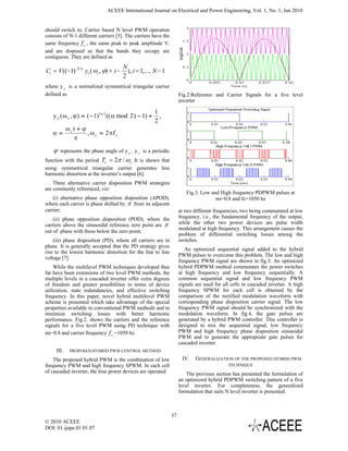 ACEEE International Journal on Electrical and Power Engineering, Vol. 1, No. 1, Jan 2010


should switch to. Carrier based N level PWM operation
consists of N-1 different carriers [5]. The carriers have the
same frequency f c , the same peak to peak amplitude V,
and are disposed so that the bands they occupy are
contiguous. They are defined as
                                         N
Ci = V ((−1) f ( i) yc ( ωc , ϕ) + i −     ), i = 1,..., N − 1
                                         2
where y c is a normalized symmetrical triangular carrier
defined as                                                            Fig.2.Reference and Carrier Signals for a five level
                                                                      inverter

                                                        1
   y c ( ω c , ϕ ) = ( − 1) [ α ] (( α mod 2 ) − 1) +     ,
                                                        2
            ωct + ϕ
   α=               , ω c = 2 πf c
               π

    ϕ   represents the phase angle of y c . y c is a periodic
function with the period Tc = 2π / ω c .It is shown that
using symmetrical triangular carrier generates less
harmonic distortion at the inverter’s output [6].
    Three alternative carrier disposition PWM strategies
are commonly referenced, viz:
                                                                         Fig.3. Low and High frequency PDPWM pulses at
    (i) alternative phase opposition disposition (APOD),                              mi=0.8 and fc=1050 hz
where each carrier is phase shifted by π from its adjacent
carrier;                                                              at two different frequencies, two being commutated at low
    (ii) phase opposition disposition (POD), where the                frequency, i.e., the fundamental frequency of the output,
carriers above the sinusoidal reference zero point are π              while the other two power devices are pulse width
                                                                      modulated at high frequency. This arrangement causes the
out of phase with those below the zero point;
                                                                      problem of differential switching losses among the
    (iii) phase disposition (PD), where all carriers are in           switches.
phase. It is generally accepted that the PD strategy gives
                                                                         An optimized sequential signal added to the hybrid
rise to the lowest harmonic distortion for the line to line
                                                                      PWM pulses to overcome this problem. The low and high
voltage [7].
                                                                      frequency PWM signal are shown in fig.3. An optimized
    While the multilevel PWM techniques developed thus                hybrid PDPWM method commutates the power switches
far have been extensions of two level PWM methods, the                at high frequency and low frequency sequentially. A
multiple levels in a cascaded inverter offer extra degrees            common sequential signal and low frequency PWM
of freedom and greater possibilities in terms of device               signals are used for all cells in cascaded inverter. A high
utilization, state redundancies, and effective switching              frequency SPWM for each cell is obtained by the
frequency. In this paper, novel hybrid multilevel PWM                 comparison of the rectified modulation waveform with
scheme is presented which take advantage of the special               corresponding phase disposition carrier signal. The low
properties available in conventional PWM methods and to               frequency PWM signal should be synchronized with the
minimize switching losses with better harmonic                        modulation waveform. In fig.4, the gate pulses are
performance. Fig.2. shows the carriers and the reference              generated by a hybrid PWM controller. This controller is
signals for a five level PWM using PD technique with                  designed to mix the sequential signal, low frequency
mi=0.8 and carrier frequency f c =1050 hz.                            PWM and high frequency phase disposition sinusoidal
                                                                      PWM and to generate the appropriate gate pulses for
                                                                      cascaded inverter.
     III.    PROPOSED HYBRID PWM CONTROL METHOD

    The proposed hybrid PWM is the combination of low                  IV.    GENERALIZATION OF THE PROPOSED HYBRID PWM
frequency PWM and high frequency SPWM. In each cell                                          TECHNIQUE
of cascaded inverter, the four power devices are operated                 The previous section has presented the formulation of
                                                                      an optimized hybrid PDPWM switching pattern of a five
                                                                      level inverter. For completeness, the generalized
                                                                      formulation that suits N level inverter is presented.



                                                                 37
© 2010 ACEEE
DOI: 01.ijepe.01.01.07
 