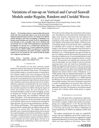 ACEEE Int. J. on Transportation and Urban Development, Vol. 01, No. 01, Apr 2011

Variations of run-up on Vertical and Curved Seawall
Models under Regular, Random and Cnoidal Waves
K.V. Anand1 and V.Sundar2
1

Indian Institute of Technology Madras/Department of Ocean Engineering, Chennai, India
Email: kvanand_karur@yahoo.co.in,
1
Indian Institute of Technology Madras/Department of Ocean Engineering, Chennai, India
Email: vsundar@iitm.ac.in
This in fact can also enhance the scenic beauty of the oceanic
view. This objective may be achieved by considering a front
shape of the structure, which forms the main objective of
the present study. This objective may be achieved by
considering a front shape of the structure, which forms the
main objective of the present study. Weber, (1934) has given
a conceptual design of curved seawall with a combination
of a parabolic and a circular arc which brings a smooth
change in the direction of propagation from horizontal to
vertical and vise versa to reduce the wave induced pressures.
Murakami et al., (1996) proposed a new type of circular arc
non-over topping seawall and measured the pressures and
forces due to regular waves. It was concluded that the critical
crest elevation was much less compared to that for a vertical
seawall. The pressures were reported to be a function of the
ratio of water depth, d to wave height, H with its maximum
occurring closer to the still water level. Kamikubo et al.,
(2000) investigated the characteristics of the curved seawall
and the fluid flow near the seawall was reproduced through
numerical simulation using finite volume method. The results
obtained were almost similar to that of Murakami et al.,
(1996). Similar study was reported by Kamikubo et al., (2002
and 2003) along with the investigation on the spray when
the waves strike the wall. Murakami et al., (2008) reported
the efficiency of a curved seawall under increased water level
due to global warming. The review of literature reveals that
a variety of configurations of curved sea front walls have
been suggested and some of which have also found its
application in the field. The literature on curved front seawall
is scanty and is limited, which mostly pertain to regular
waves.

Abstract— The shoreline erosion is a major problem that persist
world wide and seawall still remain as one of the most widely
adopted coastal protection structure. The design of an efficient
seawall should be such that overtopping is minimized even
during coastal flooding and extreme events by maintaining its
crest elevation as low as possible. This can be obtained with
curved front face sea walls, with background an experimental
investigation on run-up over a vertical faced seawall and a
curved face seawall given in Coastal Engineering Manual
suggested by US ARMY CORPS were placed over a bed slope
of 1 in 30 and subjected to the action of regular, random and
cnoidal waves was carried out. The results of both the models
were compared and discussed.
Index Terms— Seawalls, run-up, cnoidal
coastalprotection, regular and random waves

waves,

I. INTRODUCTION
The seawalls are the most common coastal
protection structure built along the shoreline parallel to the
beach to protect the shoreline from erosion. The dissipation
of the incident energy in a coastal structure is mostly due to
loss of kinetic energy in the waves running over the front
slope of the structure and due to partial reflection. Although
the run-up is less requiring lower crest elevation, the vertical
front face seawall experience high reflection almost close to
unity resulting in more forces and scour near its toe. Further,
reflection in general is not preferred as the wave climate in
its immediate vicinity on its seaside is almost twice which
also sometimes questions its stability. During the ingress of
storms and extreme waves, the crest elevation has to
necessarily be higher in order to avoid overtopping. In order
to dissipate the incident wave energy gradually through
shoaling, sloping walls were introduced. Although more
stable, (Granthem., 1953) reported that for a given incident
wave height the maximum run-up occurred for a slope angle
of 30º and that if there was any variation from that slope in
either direction, the wave run-up would decrease. (Kirkgoz.,
1991; Muller and Whittaker., 1993) reported that the impact
pressures and the resulting forces on sloping walls are greater
than those on vertical walls. The sloping walls are not
desirable, since it experiences high pressures and run-up and
thus requiring higher crest elevation and further it occupies
more space compared to that of a vertical seawall. Hence, it
is evident a coastal protection measure should be effective
with an optimum use of the coastal space, with less or no
wave overtopping by maintaining a lower crest elevation.
© 2011 ACEEE

DOI: 01.IJTUD.01.01.07

II. EXPERIMENTAL INVESTIGATION
This study deals with a comprehensive experimental investigation on the run-up over the vertical and a curved
sea wall due to regular, random and Cnoidal waves propagating over a sloping bed of 1 in 30. The tests have been
carried out in two different water depths of 0.88m and 1m in
a 72.5m long and 2m wide wave flume in Department of
Ocean Engineering, IIT Madras, by adopting a model scale
of 1:5.
The models considered for the study are, model(VW)
vertical wall and model(GS) curved front seawall with a
combination of two radii of curvature as suggested in Coastal
Engineering Manual by US Army Corps of Engineers (2006),
which has been adopted at Galveston, Texas, USA,
1

 
