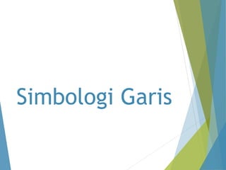 Simbologi Garis 
 