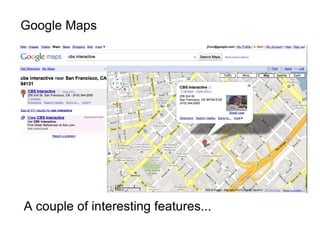 Google Maps A couple of interesting features... 