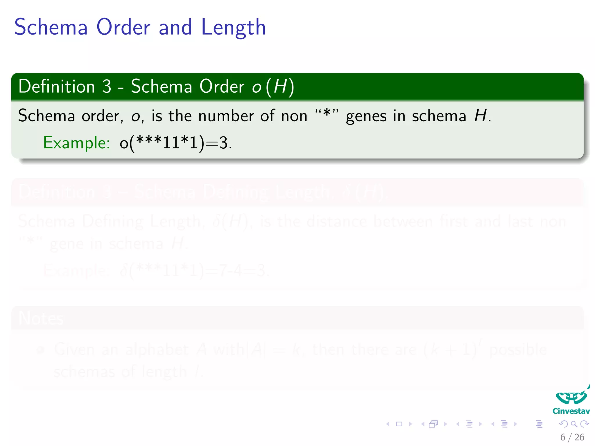 Outline
1 Introduction
Schema Deﬁnition
Properties of Schemas
2 Probability of a Schema
Probability of an individual is in schema H
Surviving Under Gene wise Mutation
Surviving Under Single Point Crossover
The Schema Theorem
A More General Version
Problems with the Schema Theorem
7 / 37
 