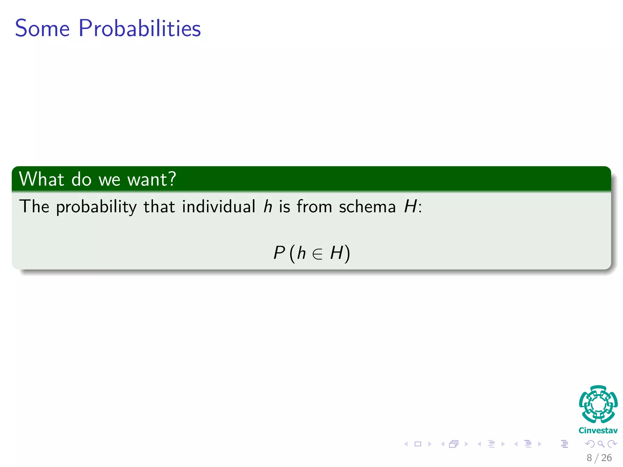 Outline
1 Introduction
Schema Deﬁnition
Properties of Schemas
2 Probability of a Schema
Probability of an individual is in schema H
Surviving Under Gene wise Mutation
Surviving Under Single Point Crossover
The Schema Theorem
A More General Version
Problems with the Schema Theorem
9 / 37
 