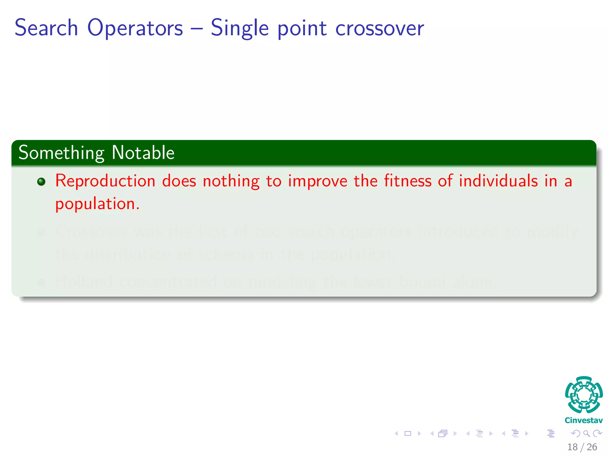 Then
Finally
P (h ∈ H) =
(Number of individuals
matching schema
H at generation t)
(Population Size)
×
(Mean ﬁtness of
individuals matching
schema H)
(Mean ﬁtness of individuals in the
population)
(4)
17 / 37
 