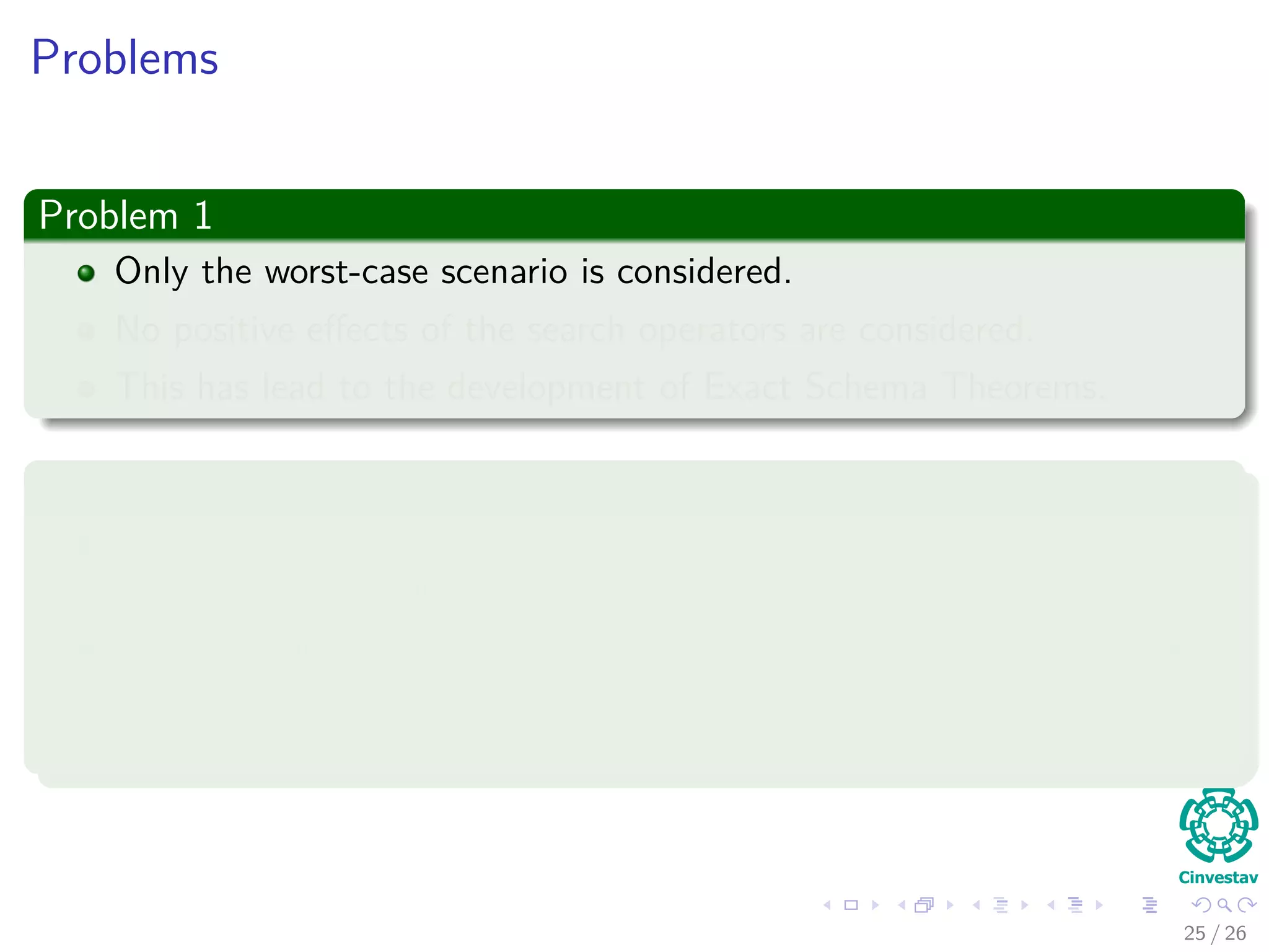 How?
We can see the following
Pcrossover (H does not survive) = Pc × Pdistruption(H, 1X) × Pdiﬀ (H, t)
After all
Pc is used to decide if the crossover will happen.
The second parent could come from the same schema, and yes!!! We
do not have a disruption!!!
Then
Pcrossover (H does not survive) = Pc ×
δ(H)
l − 1
× Pdiﬀ (H, t)
25 / 37
 