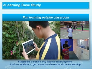 eLearning Case Study
Fun learning outside classroom
