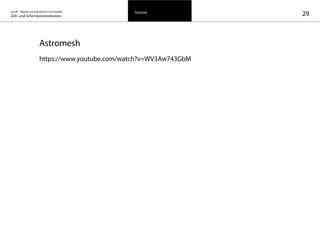 29Gerüsteon/off – Objekte mit kalkuliertem Formwandel
Zelt- und Schirmkonstruktionen
Astromesh
https://www.youtube.com/watch?v=WV3Aw743GbM
 