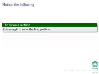 Notice the following
The forward method
It is enough to solve the ﬁrst problem.
However for the second problem
We need to deﬁne the backward variable,
βt (i) = P (xt+1, xt+2, ..., xT |qt = ωi, λ).
40 / 99
 