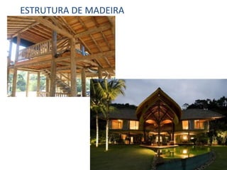 ESTRUTURA DE MADEIRA
 