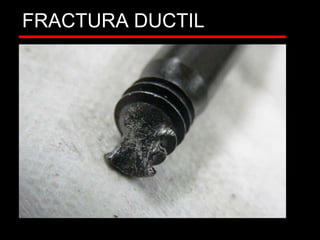 FRACTURA DUCTIL
 