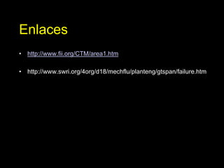 Enlaces
• http://www.fii.org/CTM/area1.htm
• http://www.swri.org/4org/d18/mechflu/planteng/gtspan/failure.htm
 