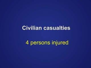 Civilian casualties
4 persons injured