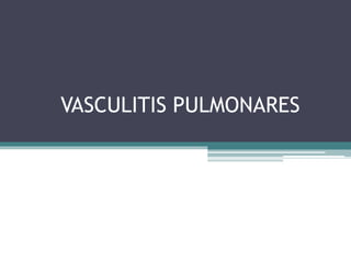 VASCULITIS PULMONARES
 