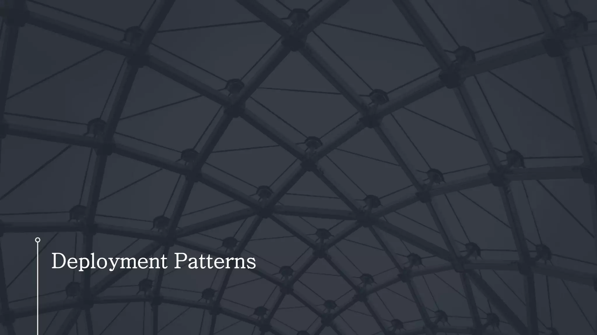 Deployment Patterns
 