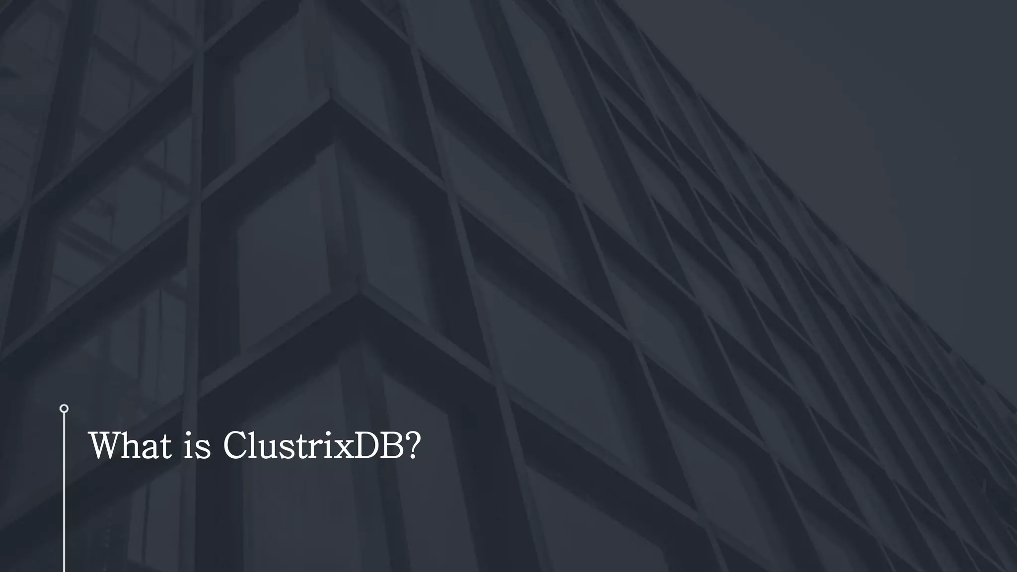 What is ClustrixDB?
 