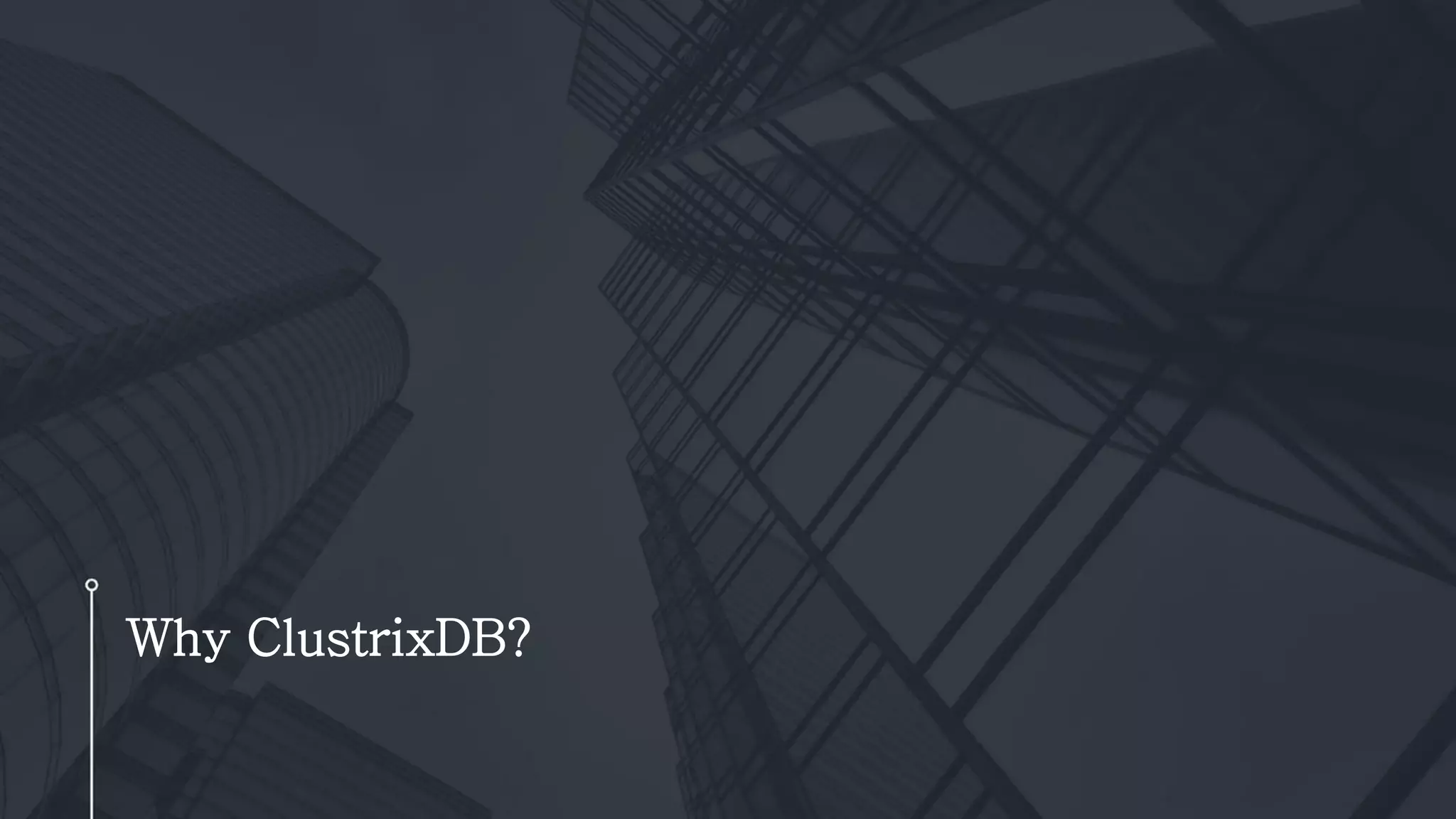 Why ClustrixDB?
 