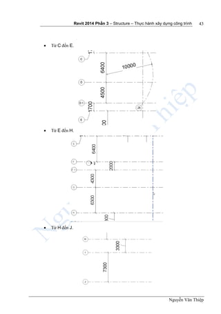 Revit 2014 Phần 3 – Structure – Thực hành xây dựng công trình
Nguyễn Văn Thiệp
43
 Từ C đến E.
 Từ E đến H.
 Từ H đến J.
 