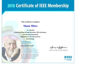 This certificate recognizes
Manu Mitra
as a Member
in good standing through December 2018, denoting a
personal and professional
commitment to the advancement
of technology
 