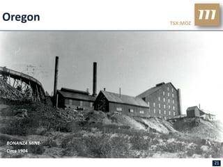 Oregon         TSX:MOZ




BONANZA MINE
Circa 1904

                         21
 