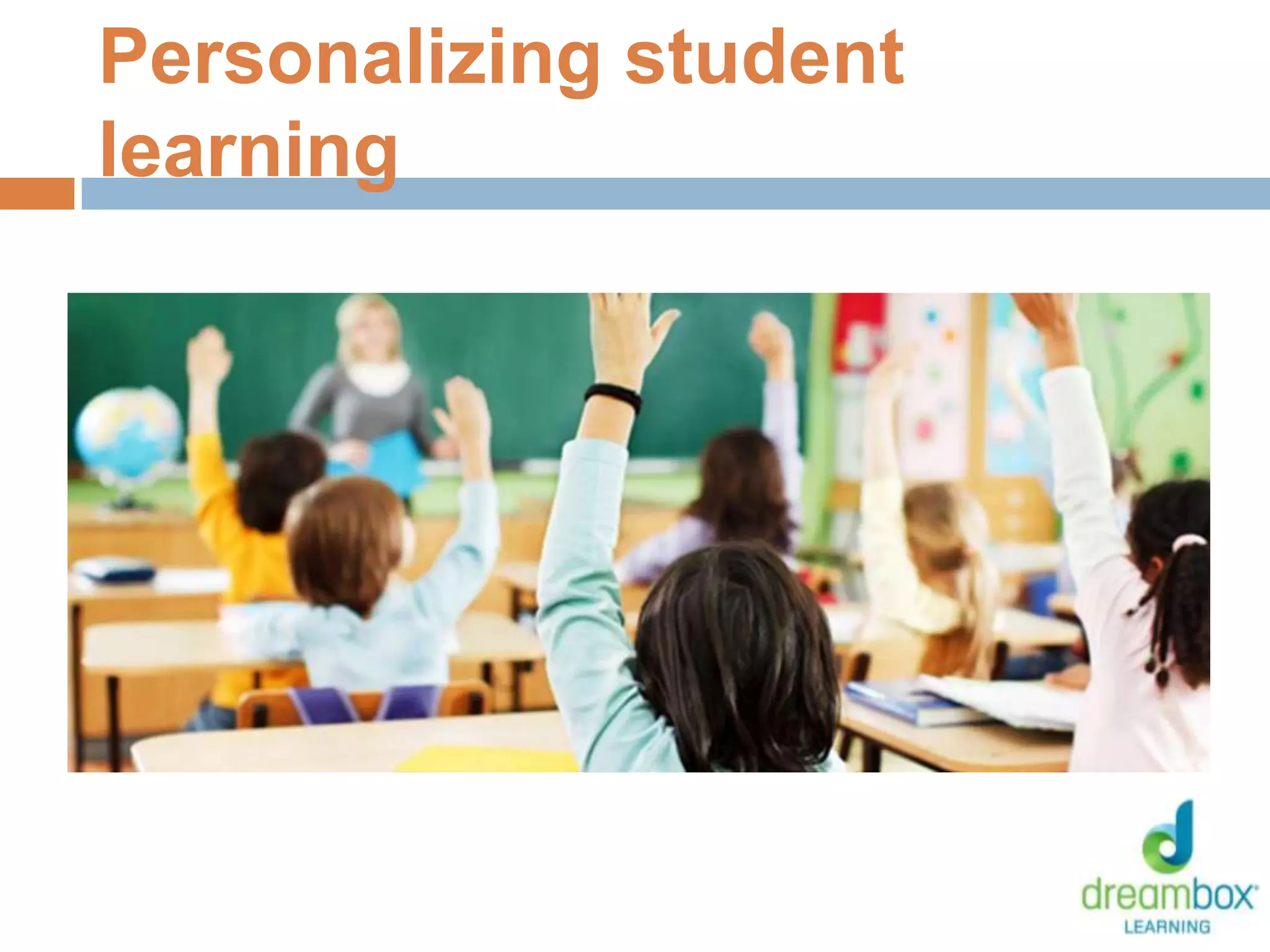 Personalizing student
learning
4
 