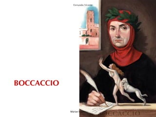 BOCCACCIO
Fernando Vicente
Marian Suárez
 