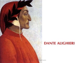DANTE ALIGHIERI
Marian Suárez
 