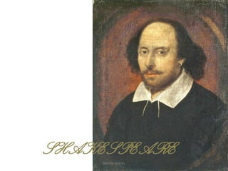 SHAKESPEARE
Marian Suárez
 