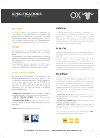 91OX WORLDWIDE | tel. (+34) 932 895 474 · info@oxworldwide.com · www.oxworldwide.com
MATERIAL
El material utilizado en los Ganchos C depende de la
configuración y necesidades particulares de cada caso,
pudiendo ser realizados con perfil estructural en acero
S275, tubo laminado en caliente en acero S355. o extraídos
mediante corte Láser u Oxicorte de un chapón de acero de
alta tenacidad. También es posible incorporar barras de acero
especial tratado para muy alta capacidad.
ACABADO
Preparación superficial mediante chorreado según norma s/
UNE EN ISO 12944-4 grado de limpieza: UNE EN ISO 8501
(SA 2 1/2).
Pintado 1 capa Imprimación Epoxi Fosfato de Zinc de 60
micras de espesor y 2 capas de 60 micras cada una de
Esmalte de Poliuretano calidad C2 según ISO12944, color
Amarillo RAL 1028. Otros colores con cantidades mínimas sin
coste adicional pero debe indicarse previamente. Otros niveles
de acabado, bajo pedido expreso, con coste suplementario.
Validación de espesores según normativa ISO 2409, ISO 2808
CONFORME
Cumplimos con las disposiciones de las directivas del
Parlamento Europeo y del Consejo 2006/42/CE, de 17 de
mayo de 2006, relativa a la aproximación de legislaciones
de los estados miembros sobre máquinas y 2004/30/UE,
de 15 de diciembre de 2004, relativa a la aproximación de
legislaciones de los estados miembros sobre compatibilidad
electromagnética, y ha sido fabricada de acuerdo con las
siguientes normas armonizadas:
- UNE-EN ISO 12100: 2012. Seguridad de las máquinas.
Principios generales para el diseño. Evaluación del riesgo y
reducción del riesgo
- UNE-EN 13155:2004+A2:2009. Grúas. Seguridad. Equipos
amovibles de elevación de carga.
- UNE-EN ISO 3834-2:2006. Requisitos de calidad para el
soldeo por fusión de materiales metálicos. Parte 2: Requisitos
de calidad completos.
Grupo de trabajo: Construcción por defecto grupo FEM5.
Otros grupos de trabajo bajo solicitud expresa.
MATERIAL
The material used in the C type Hooks may be different in every
case. They can be manufactured with S275 steel structured
profile. Or with S355 steel with hot rolling tubes. They can be
extracted through laser cutting or oxycutting from a S355 or
S690 steel piece, depending on the size. They could also be
manufactured from treated special steel for high capacity.
FINISH
Surface preparation by sandblasting according to s/UNE EN
ISO 12944-4 standard, UNE EN ISO 8501 (SA 2 1/2) cleaning
degree.
First preparatory coat of epoxi zinc phosphate 60 micros of
thickness and 2 layers of 60 micras of polyurethane enamel
finish, yellow, RAL 1028. Other colours must be specified, with
no additional cost.
Special protection: previous preparation 1 layer of inorganic
silicate 80 micras additional to the last one (under request).
Thickness validation under standards ISO 2409, ISO 2808.
IN ACCORDANCE WITH
We comply with the provisions in the directives of the
European Parlament and from the Council 2006/42/CE, on
17th May 2006, regarding the approach of several legislations
of the member states on machinery and 2014/30/UE, on
15th December 2004, regarding the approach of several
legislations of the member states about electromagnetic
compatibility, and it has been manufactured in accordance
with the following norms:
- UNE-EN ISO 12100: 2012. Safety of machinery - General
principles for design - Risk assessment and risk reduction
- UNE-EN 13155:2004+A2:2009. Cranes. Security, static
equipment for lifting loads.
- UNE-EN ISO 3834-2:2006. Quality requirements for fusion
welding of metallic materials - Part 2: Comprehensive quality
requirement
FEM5 building section. Lifting speed 20m/min.
SPECIFICATIONS
ESPECIFICACIONES
 