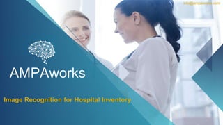 Image Recognition for Hospital Inventory
AMPAworks
info@ampaworks.com
 
